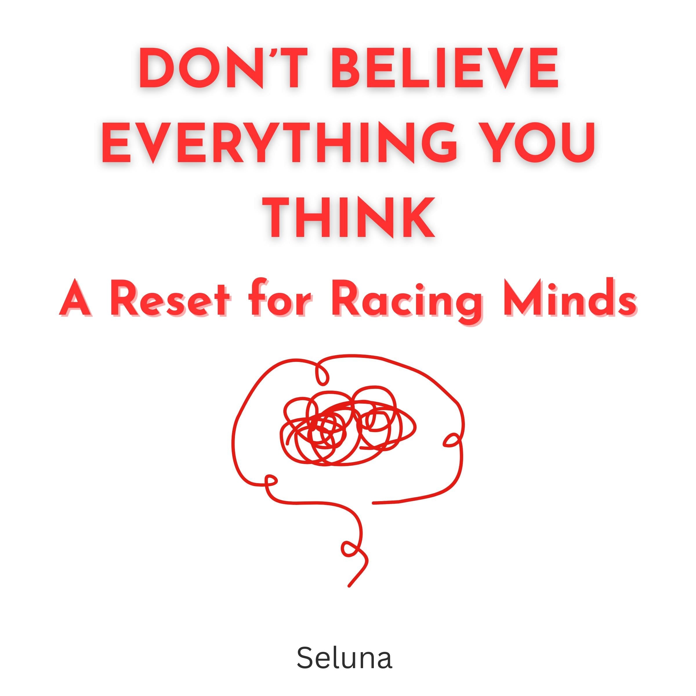 Don't Believe Everything You Think: A Reset for Racing Minds