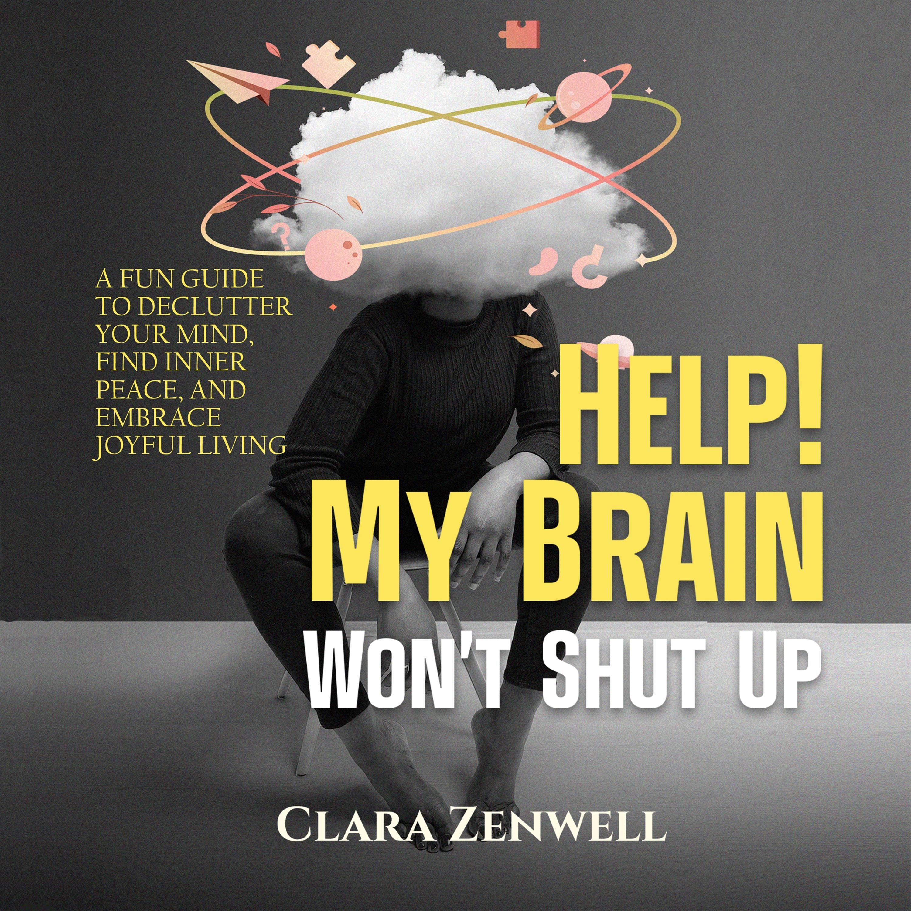 Help! My Brain Won’t Shut Up