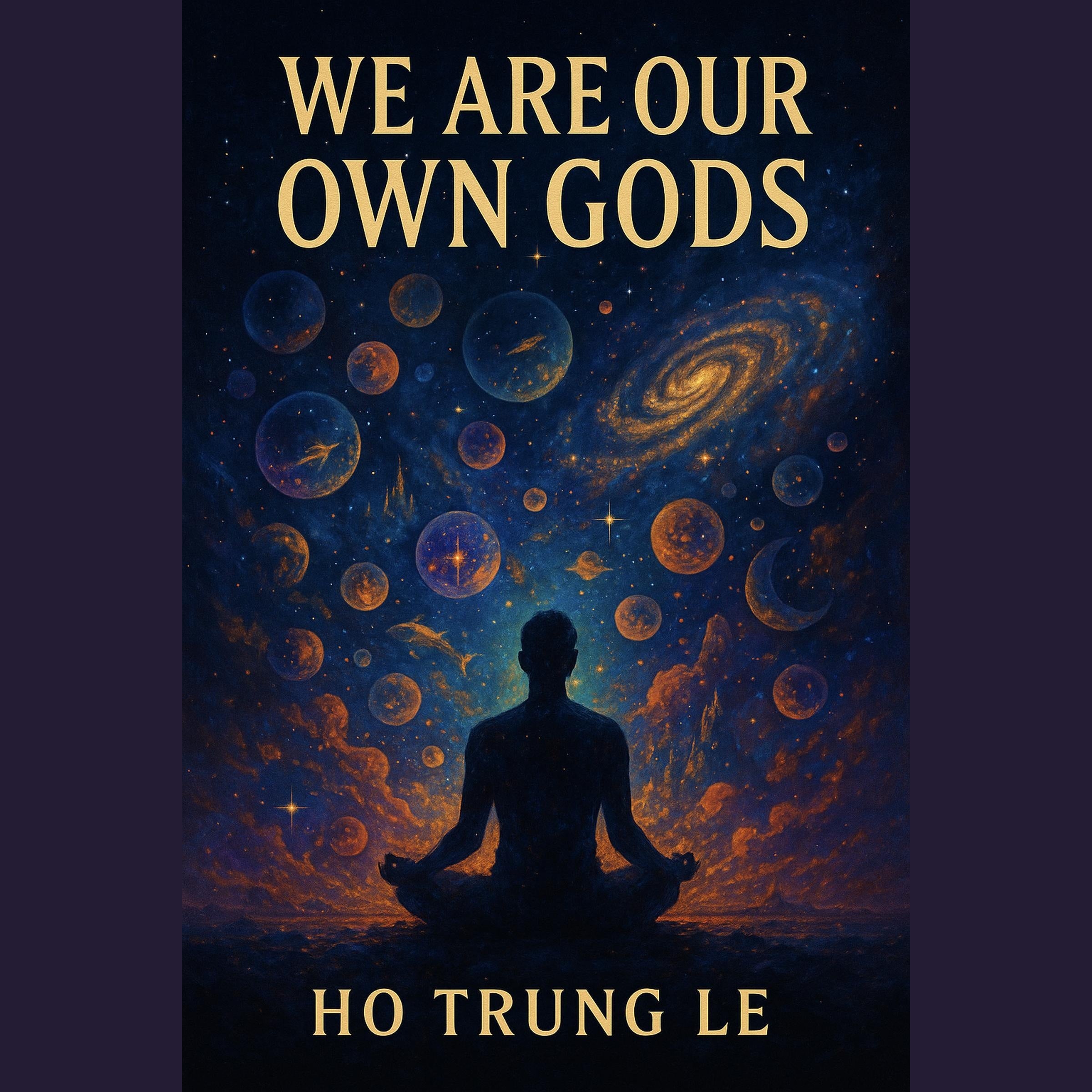 We Are Our Own Gods
