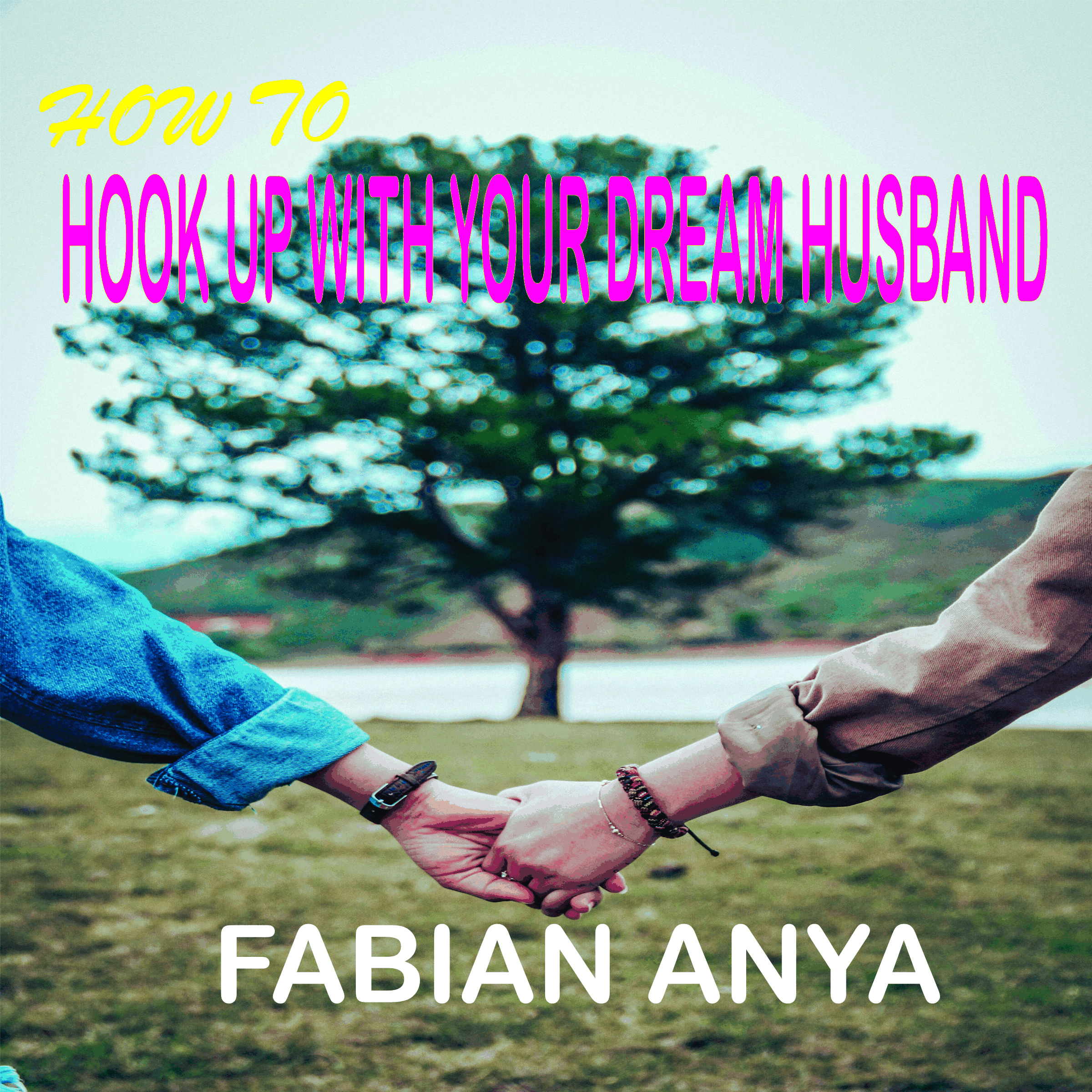 HOW TO HOOK-UP WITH YOUR DREAM HUSBAND