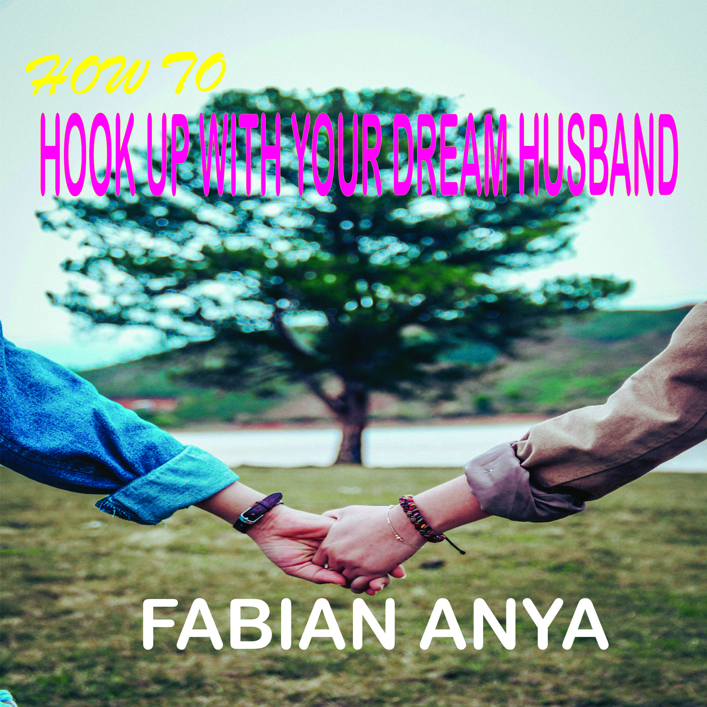 HOW TO HOOK-UP WITH YOUR DREAM HUSBAND