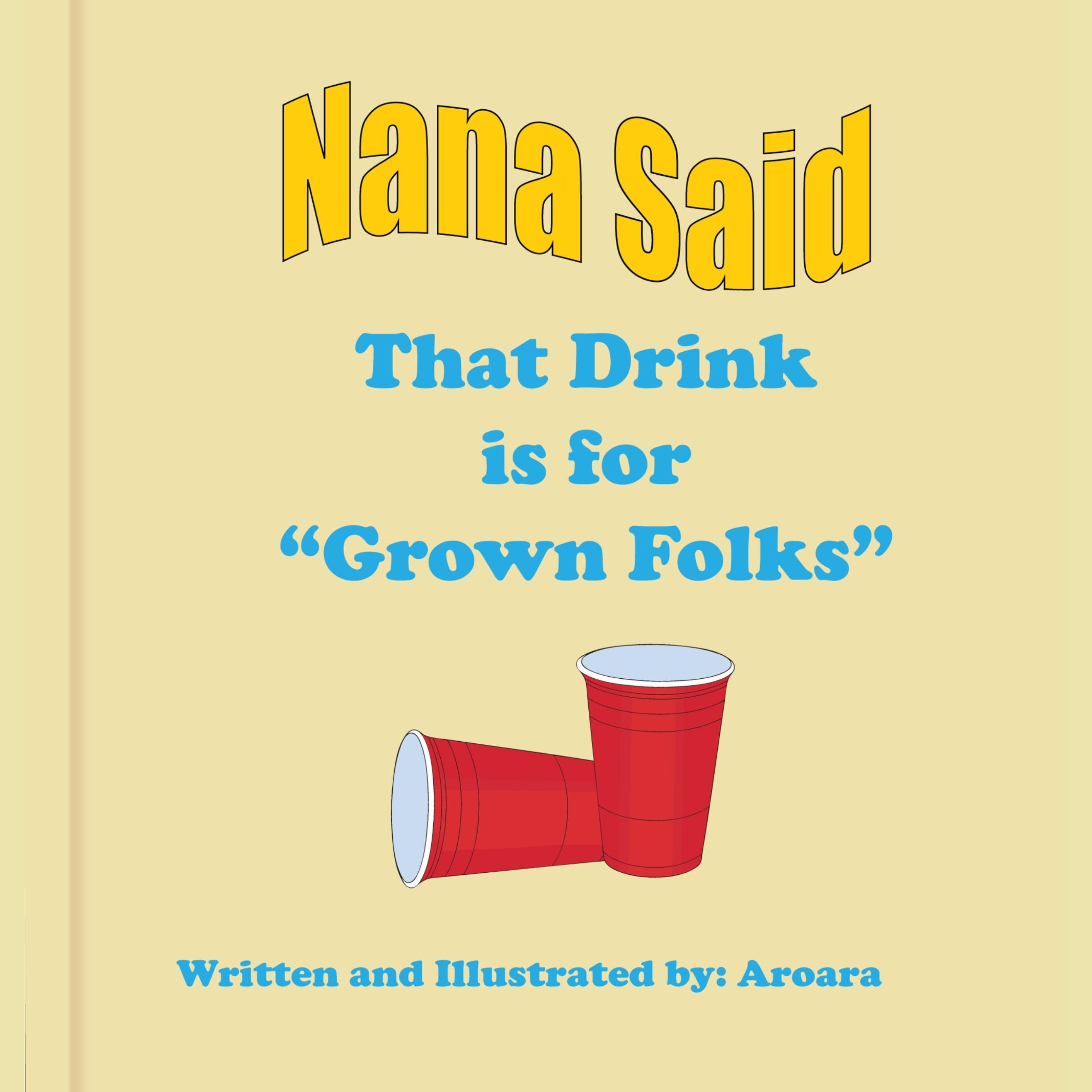 Nana Said Don't Drink That