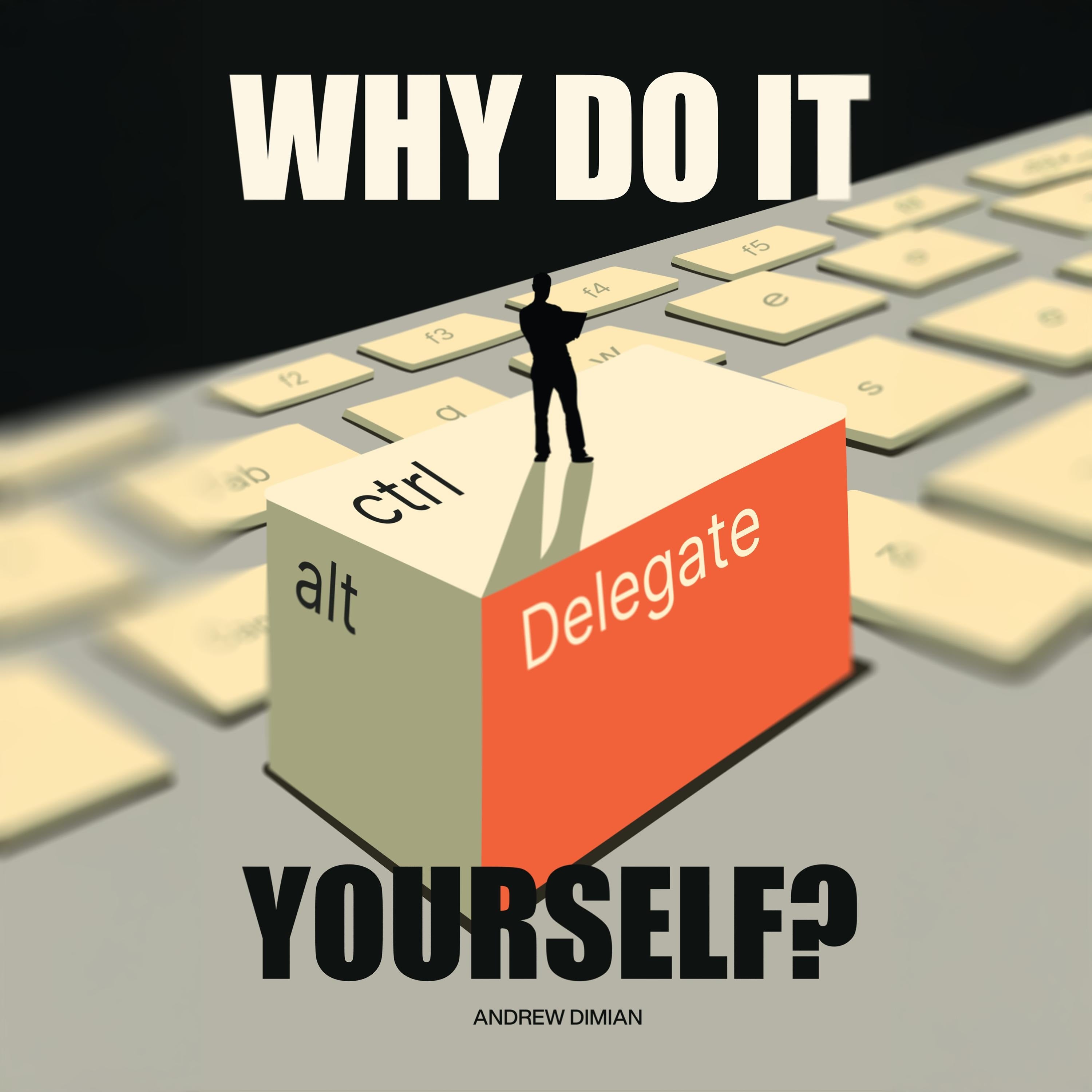 WHY DO IT YOURSELF?
