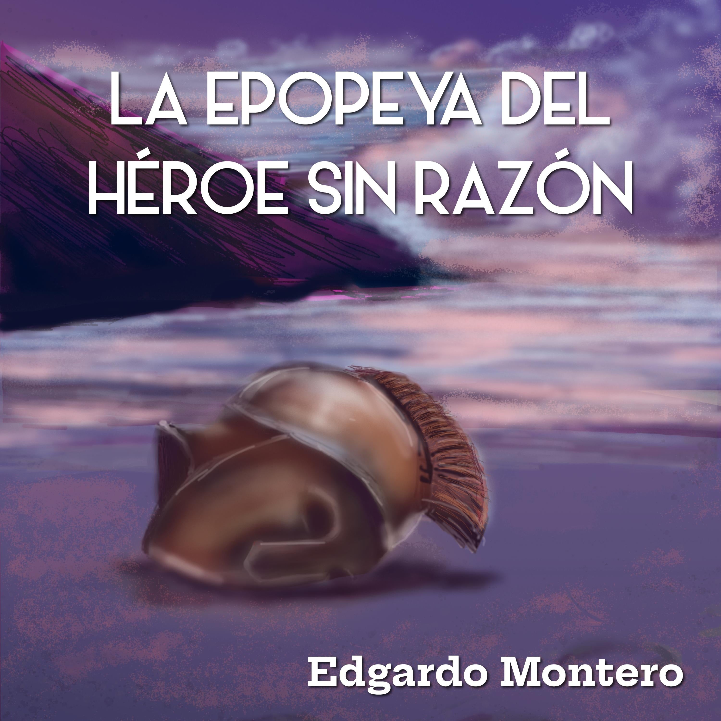 La Epopeya del Héroe sin razón