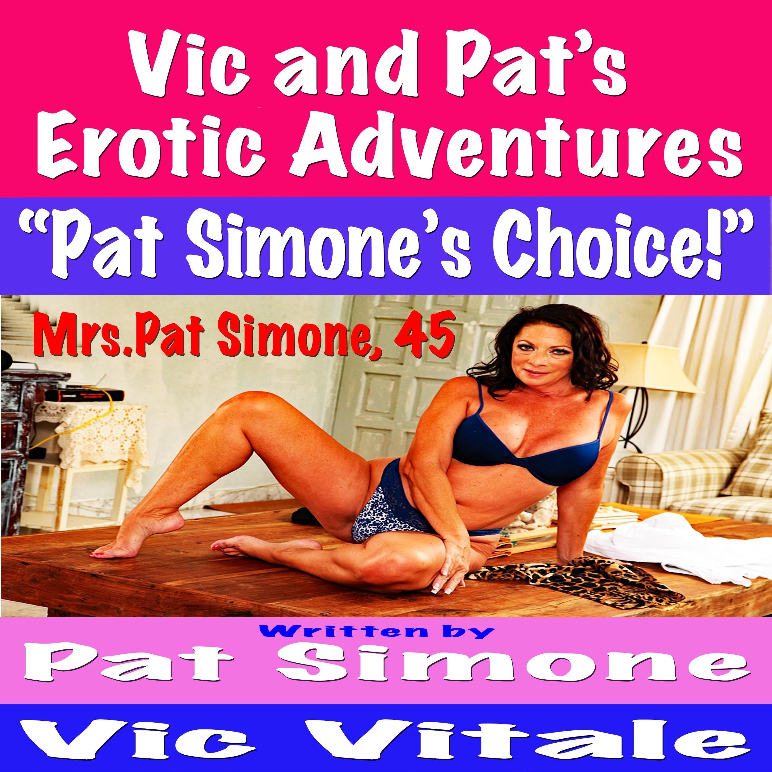 Vic and Pat’s Erotic Adventures “Pat Simone’s Choice!”