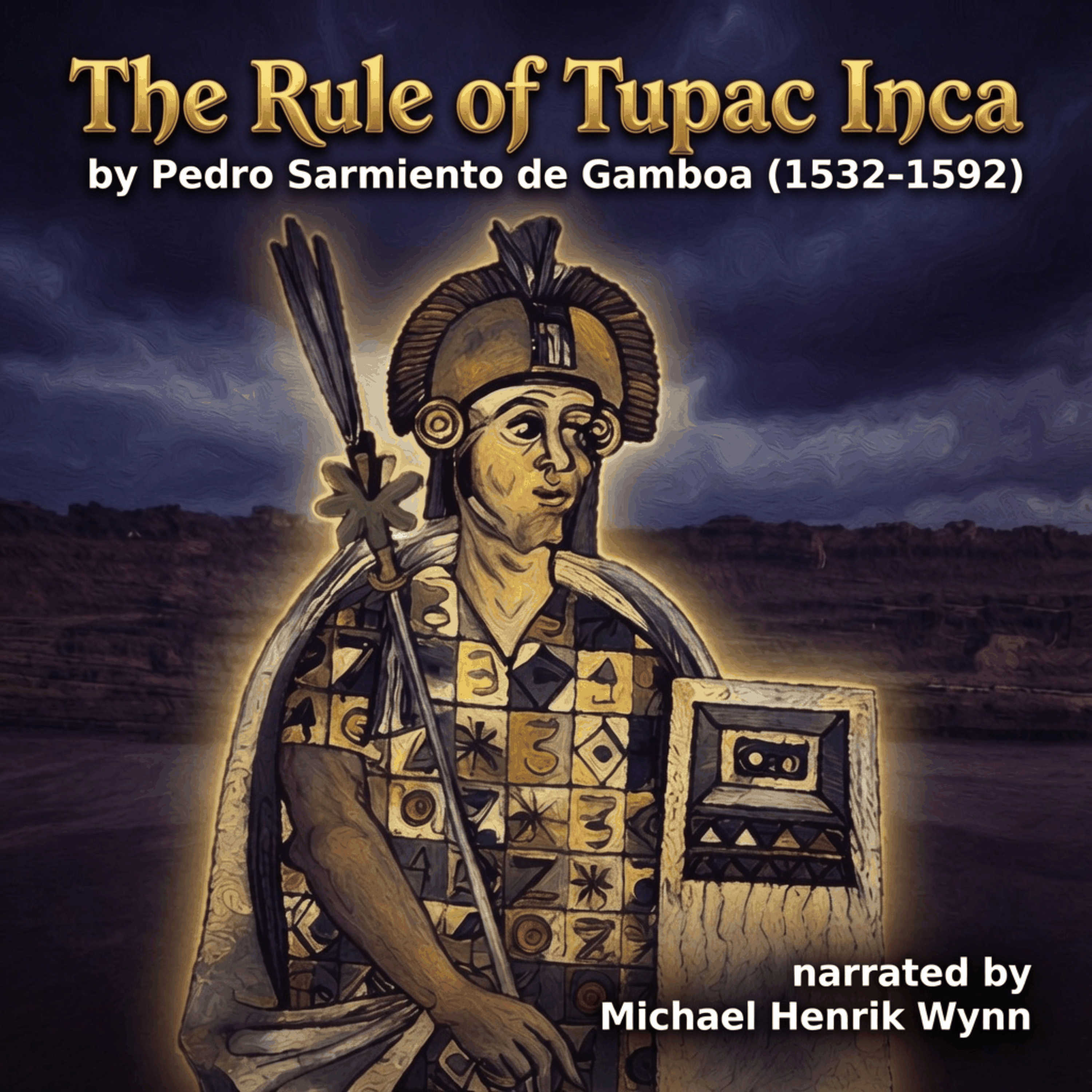 The Rule of Tupac Inca, by Pedro Sarmiento de Gamboa (1532-1592)