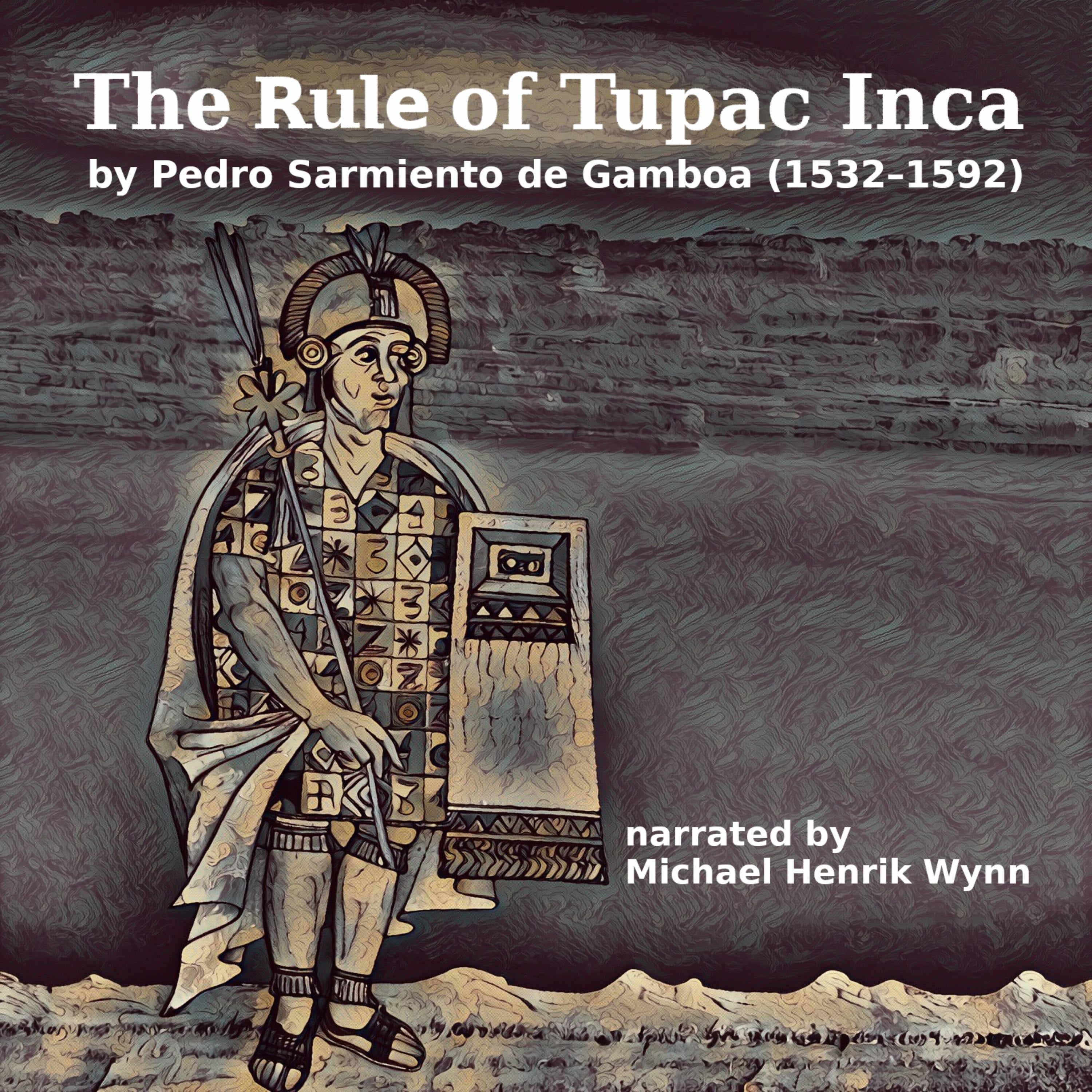 The Rule of Tupac Inca, by Pedro Sarmiento de Gamboa (1532–1592)