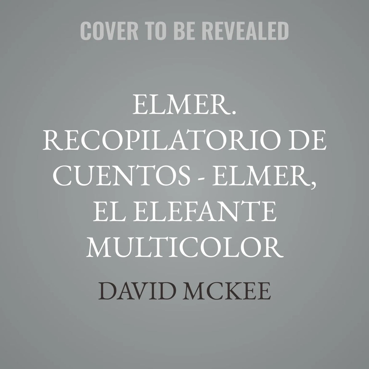 Elmer. Recopilatorio de cuentos - Elmer, el elefante multicolor (latino)