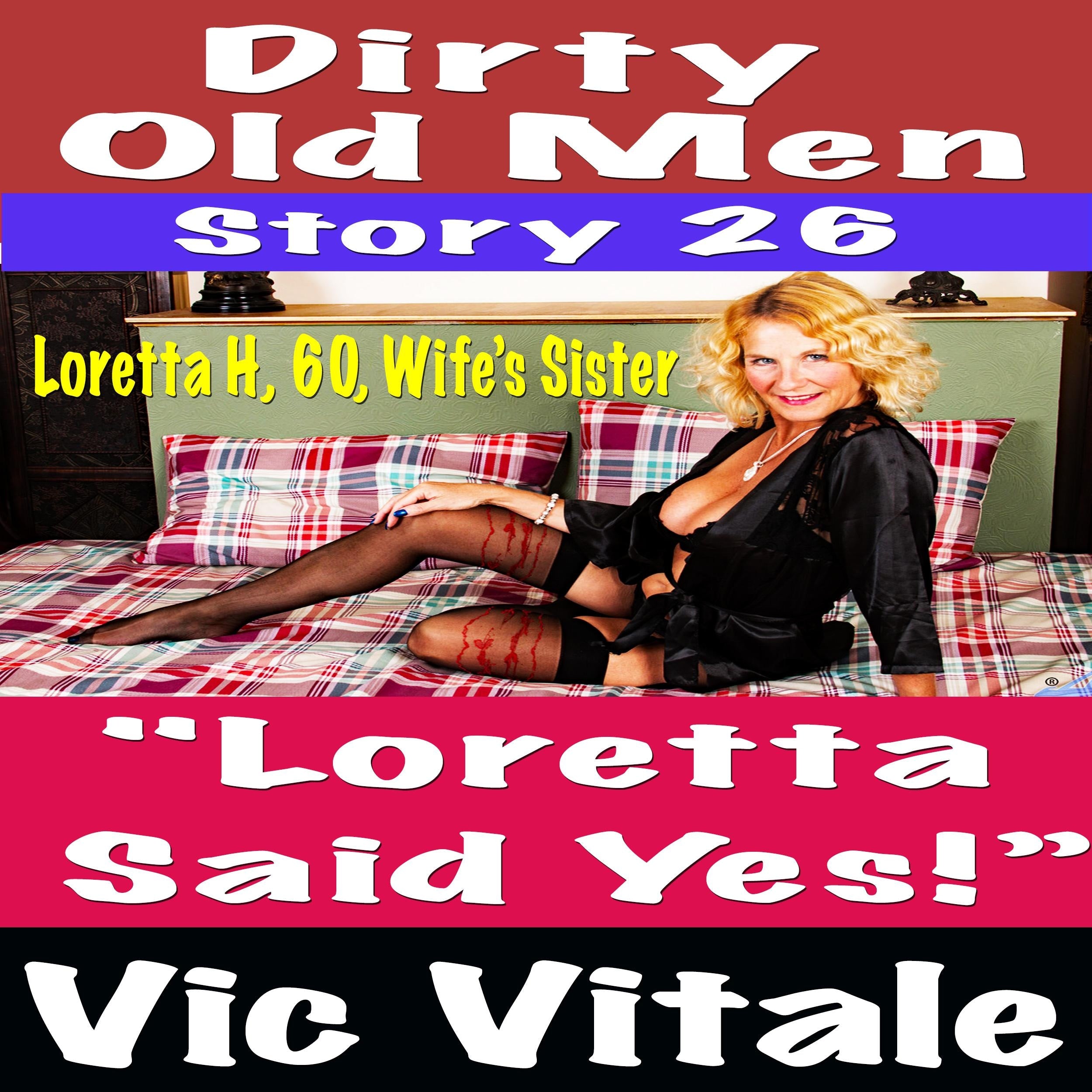 Dirty Old Men Story 26 "Loretta Said Yes!”