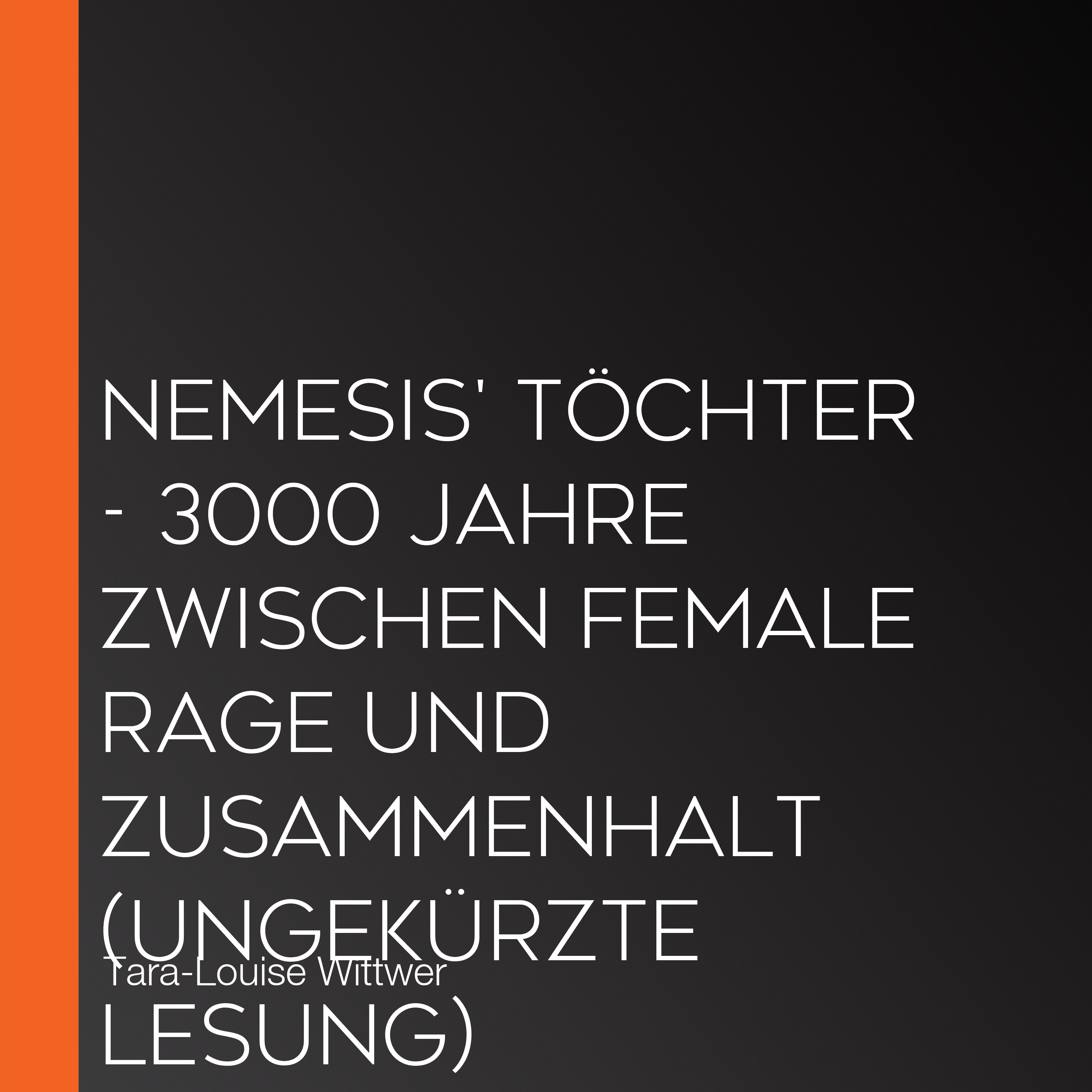 NEMESIS' TÖCHTER - 3000 Jahre zwischen Female Rage und Zusammenhalt (Ungekürzte Lesung)