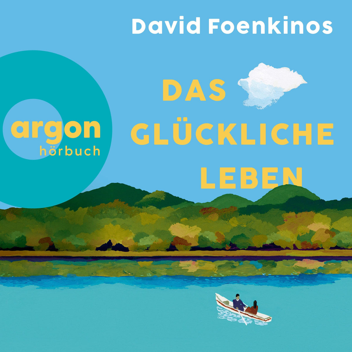 Das glückliche Leben (Ungekürzte Lesung)