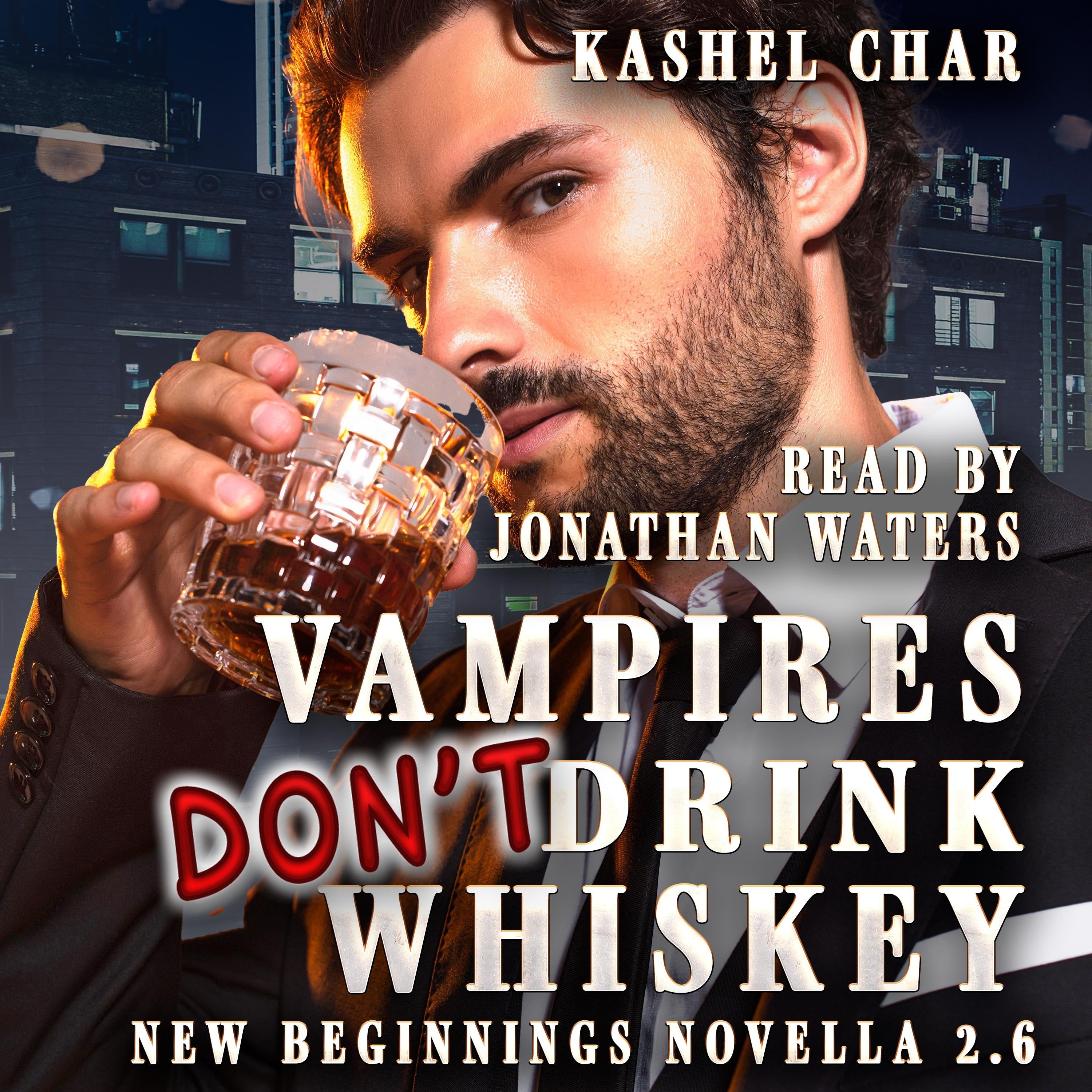 Vampires Don't Drink Whiskey: A New Beginnings Novella 2.6