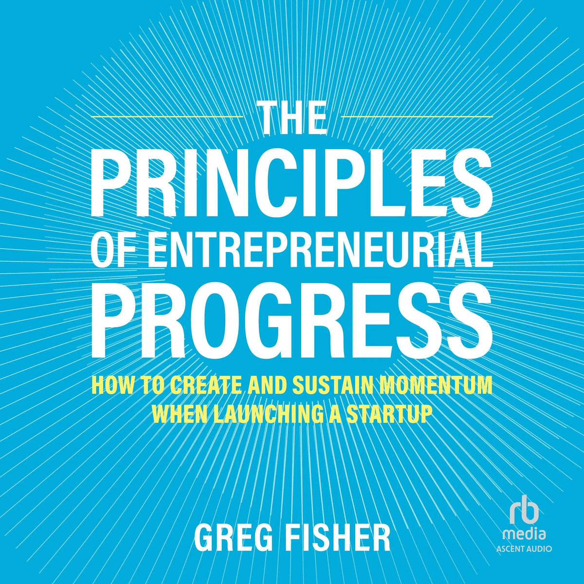 The Principles of Entrepreneurial Progress