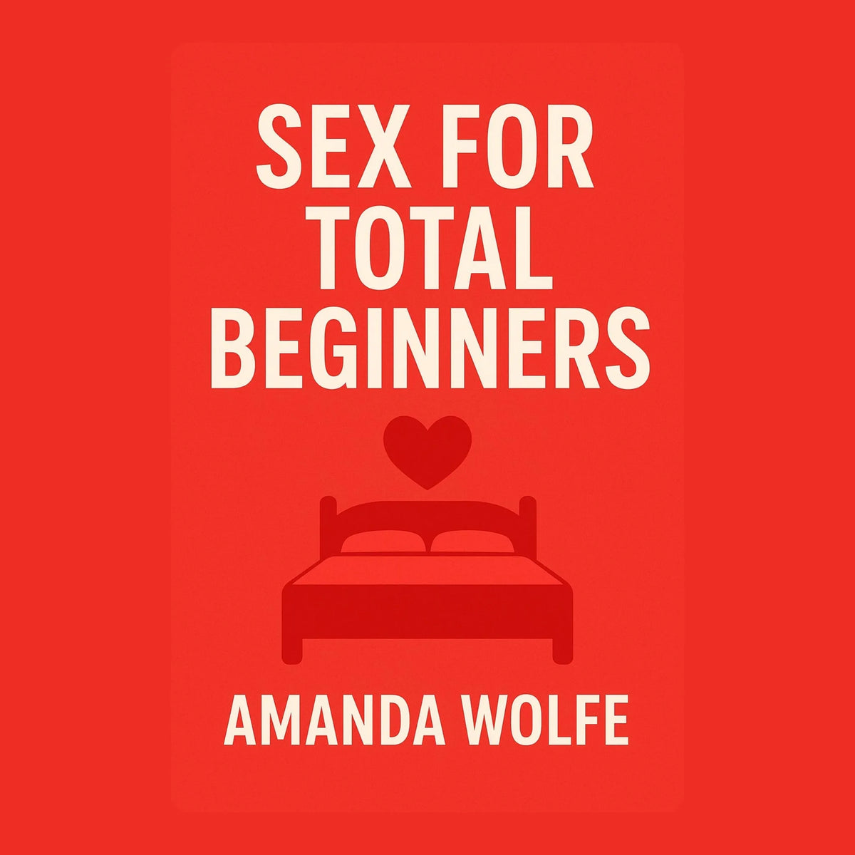 Sex for Total Beginners