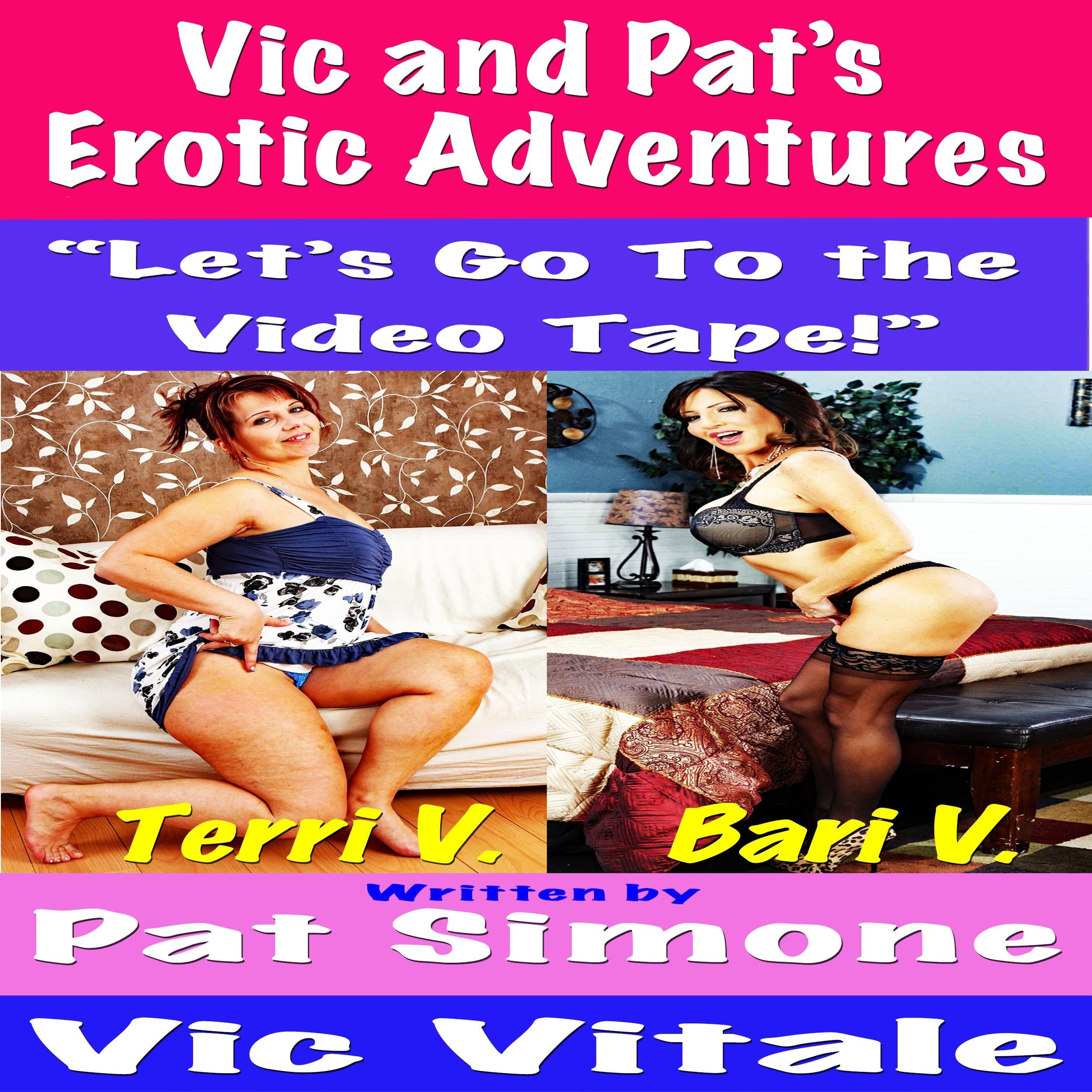Vic and Pat's Erotic Adventures "Let's Go To the Video Tape!"