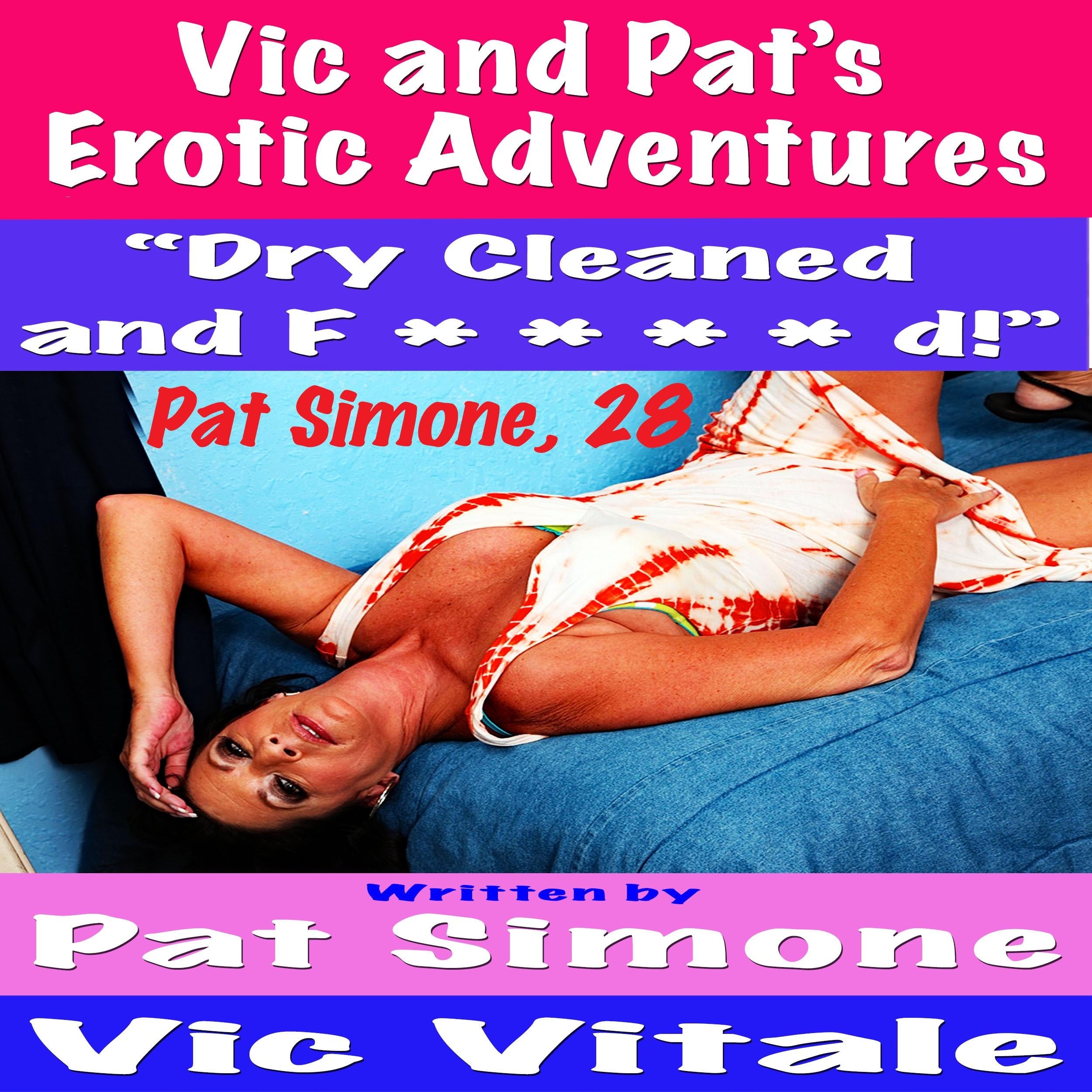 Vic and Pat's Erotic Adventures "Dry Cleaned and F * * * * d!"