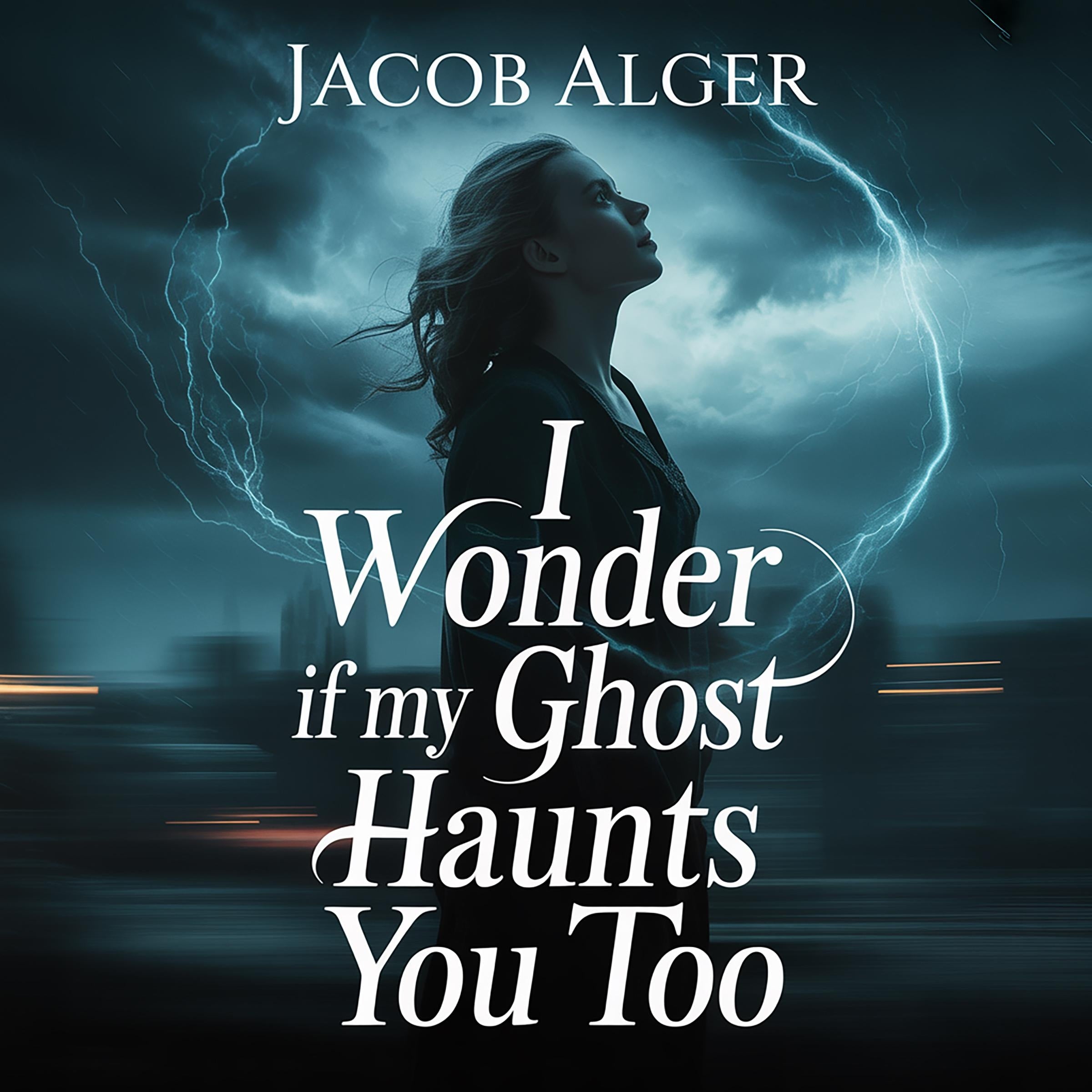 I wonder if my ghost haunts you too