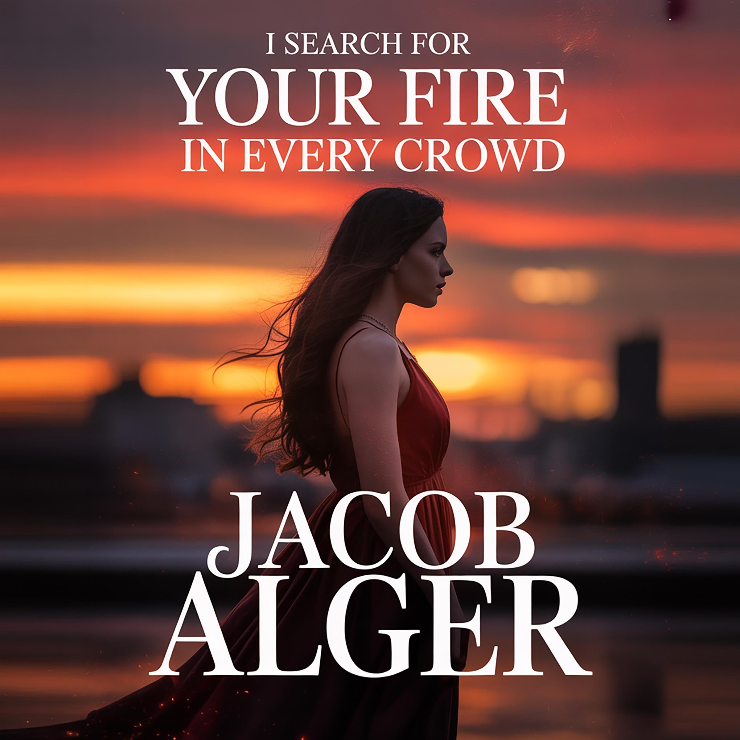 I search for your fire in every crowd