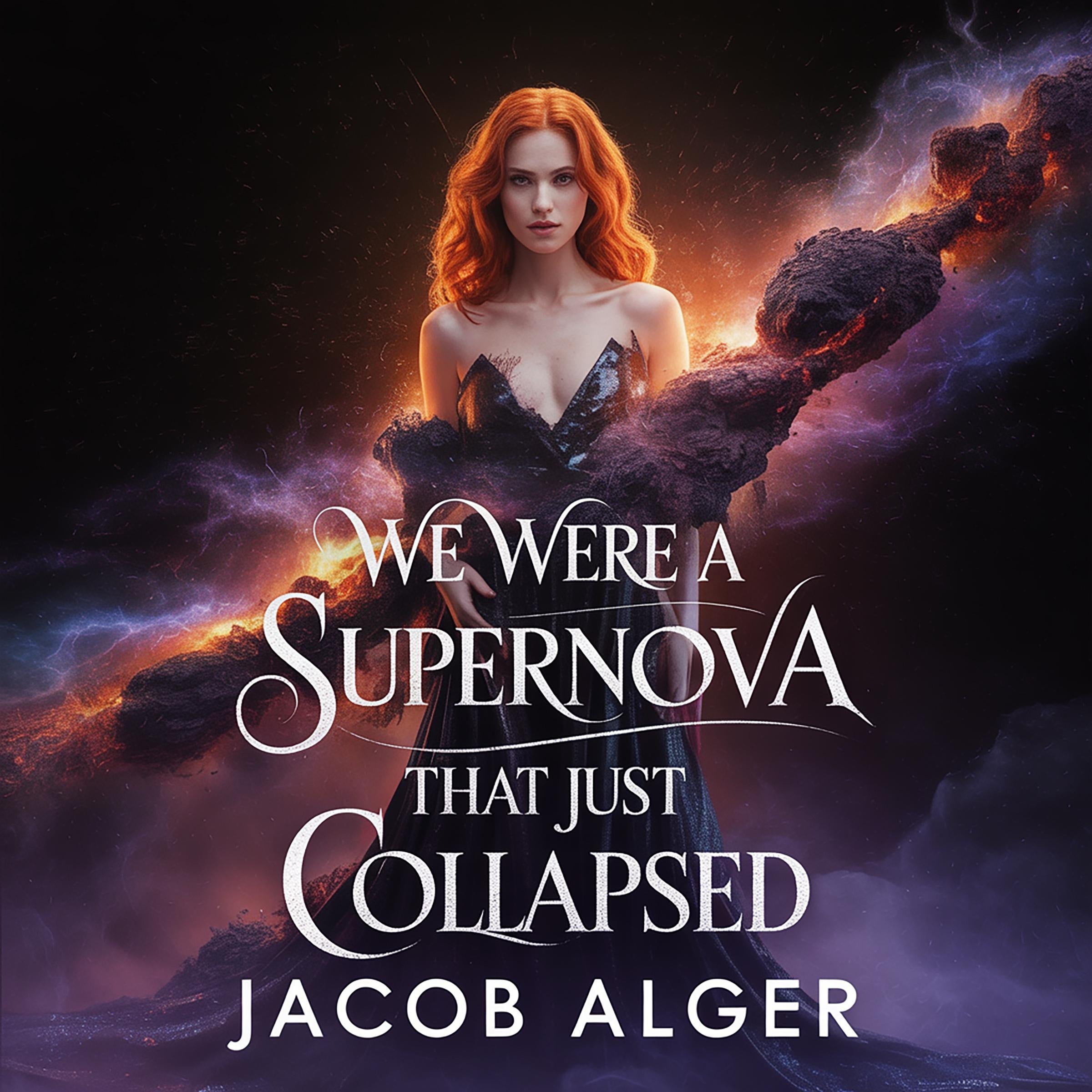 We were a supernova that just collapsed