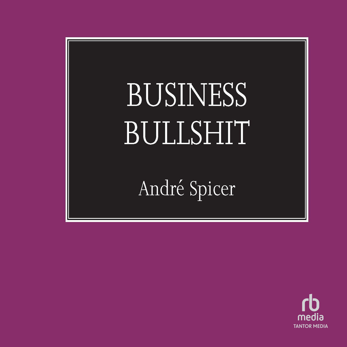 Business Bullshit