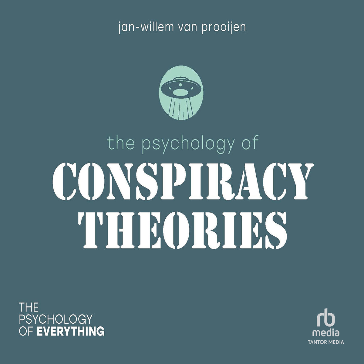 The Psychology of Conspiracy Theories (The Psychology of Everything)