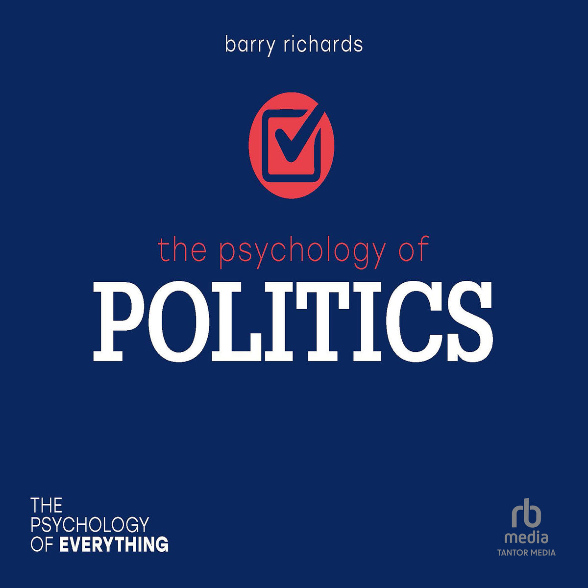 The Psychology of Politics (The Psychology of Everything)