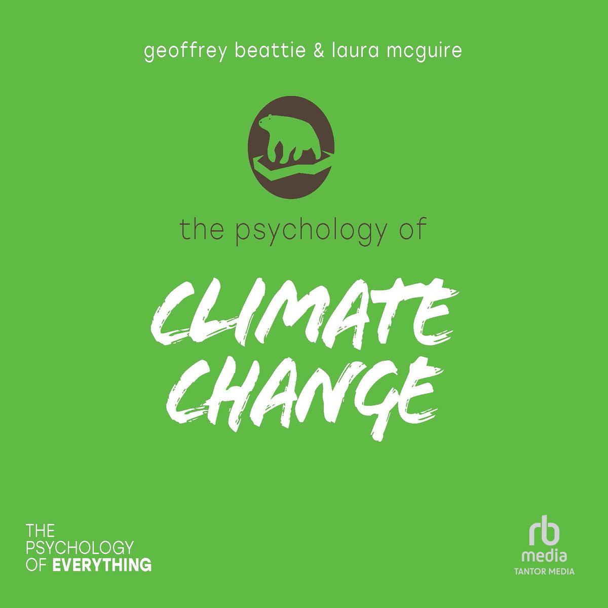 The Psychology of Climate Change (The Psychology of Everything)