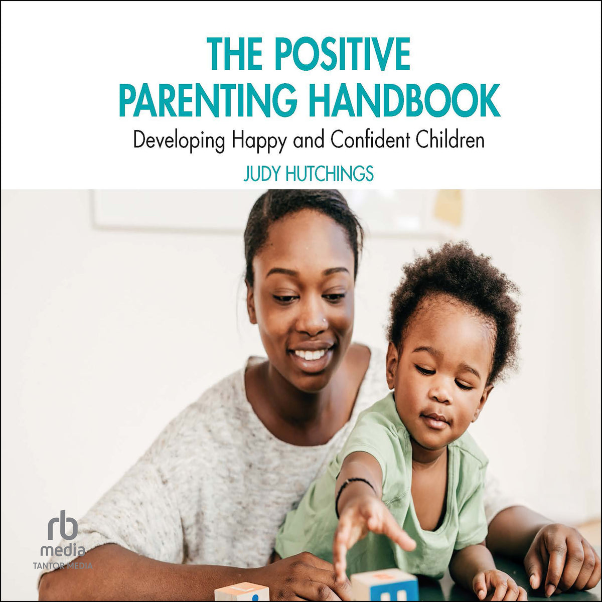 The Positive Parenting Handbook