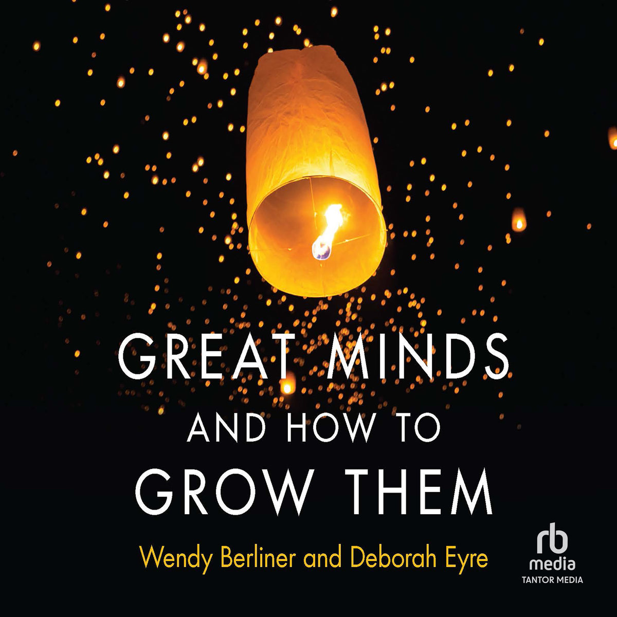 Great Minds and How to Grow Them