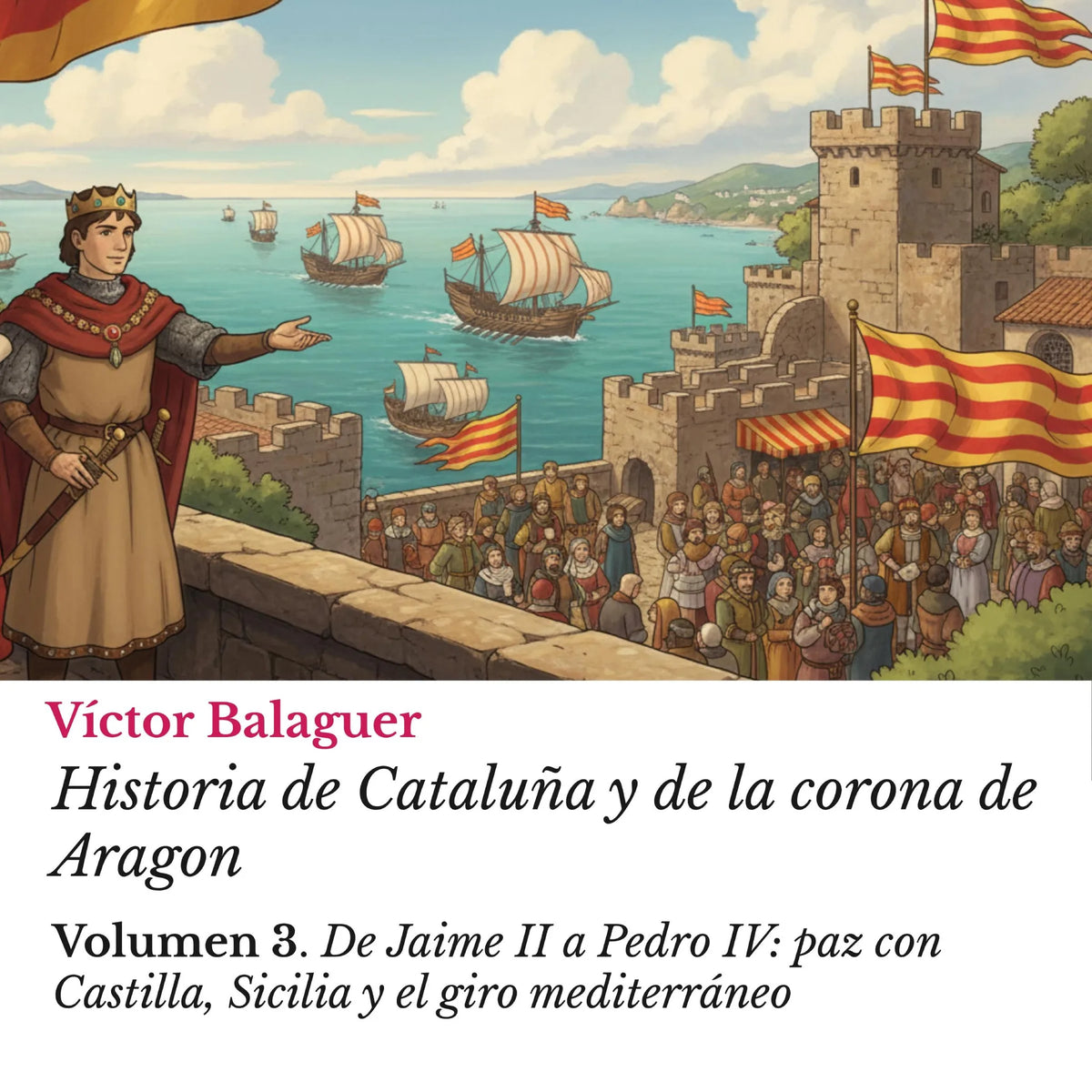 Historia de Cataluña y de la corona de Aragon: Volumen 3