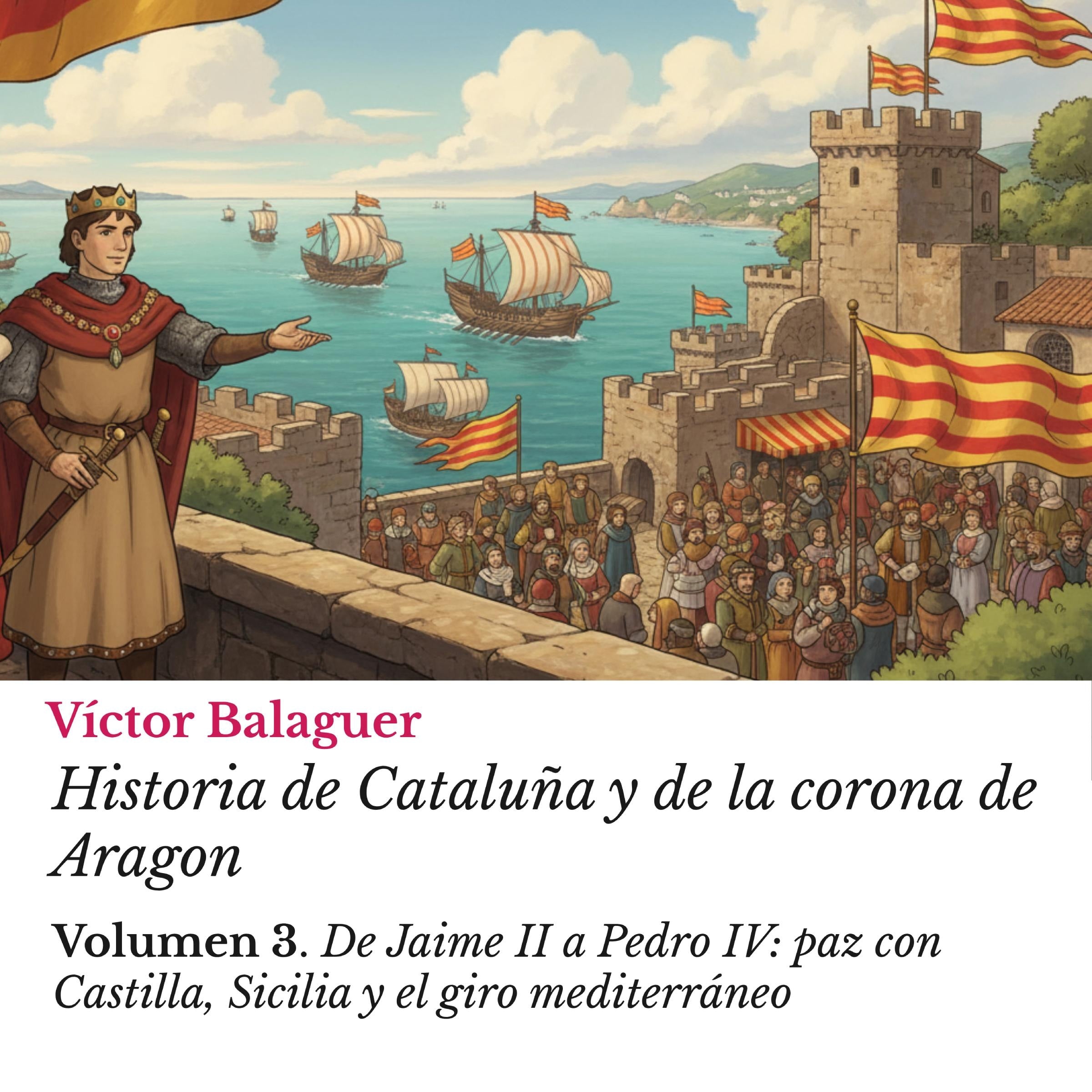 Historia de Cataluña y de la corona de Aragon: Volumen 3