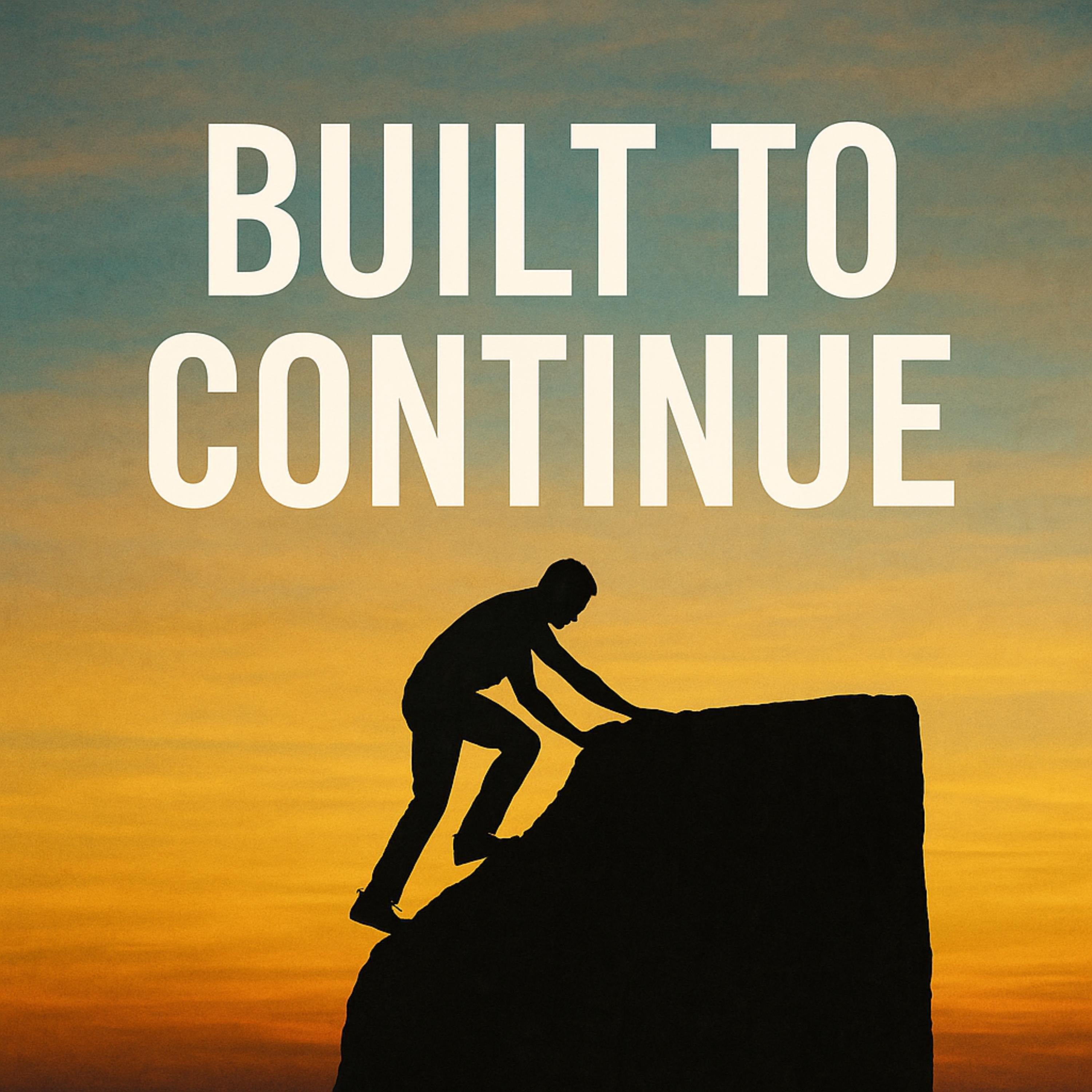 Built to Continue