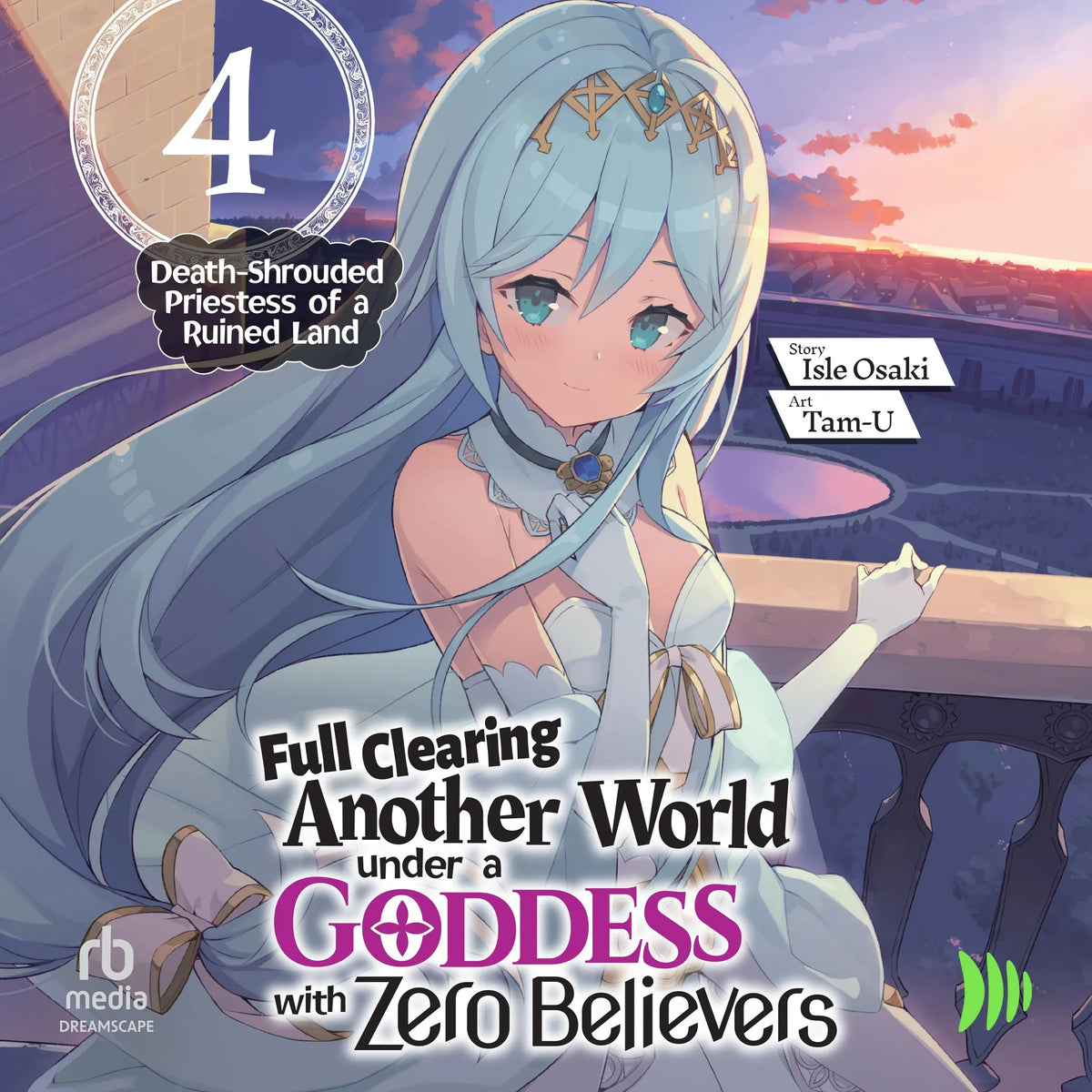Full Clearing Another World under a Goddess with Zero Believers: Volume 4