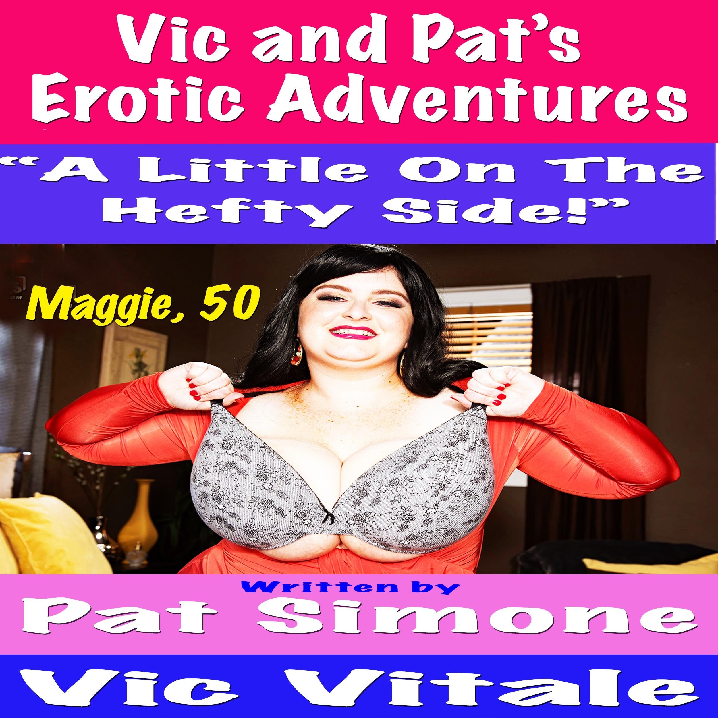 Vic and Pat's Erotic Adventures "A Little On The Hefty Side!"