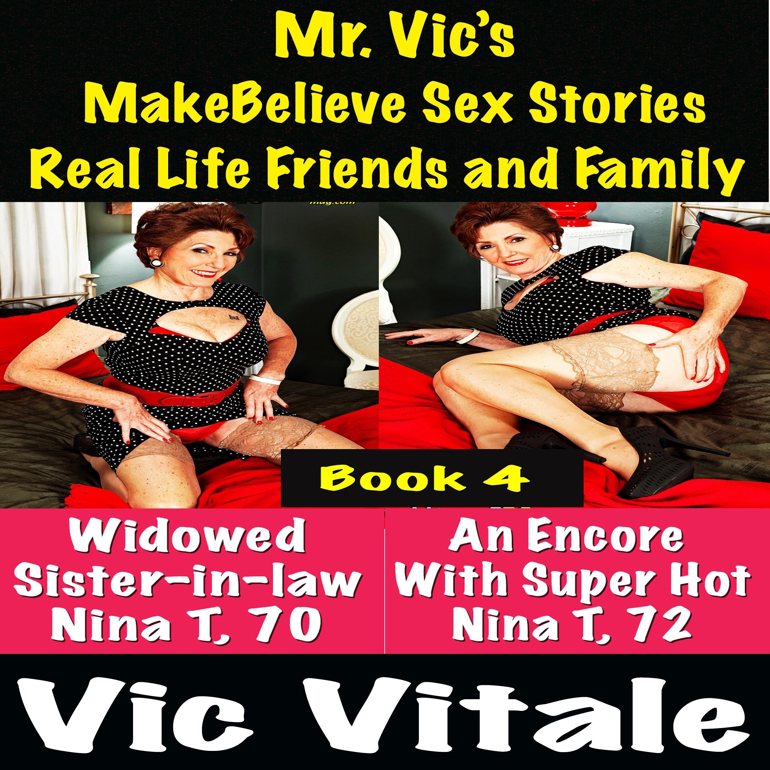 Mr. Vic's MakeBelieve Sex Stories Real Life Friends and Family Book 4