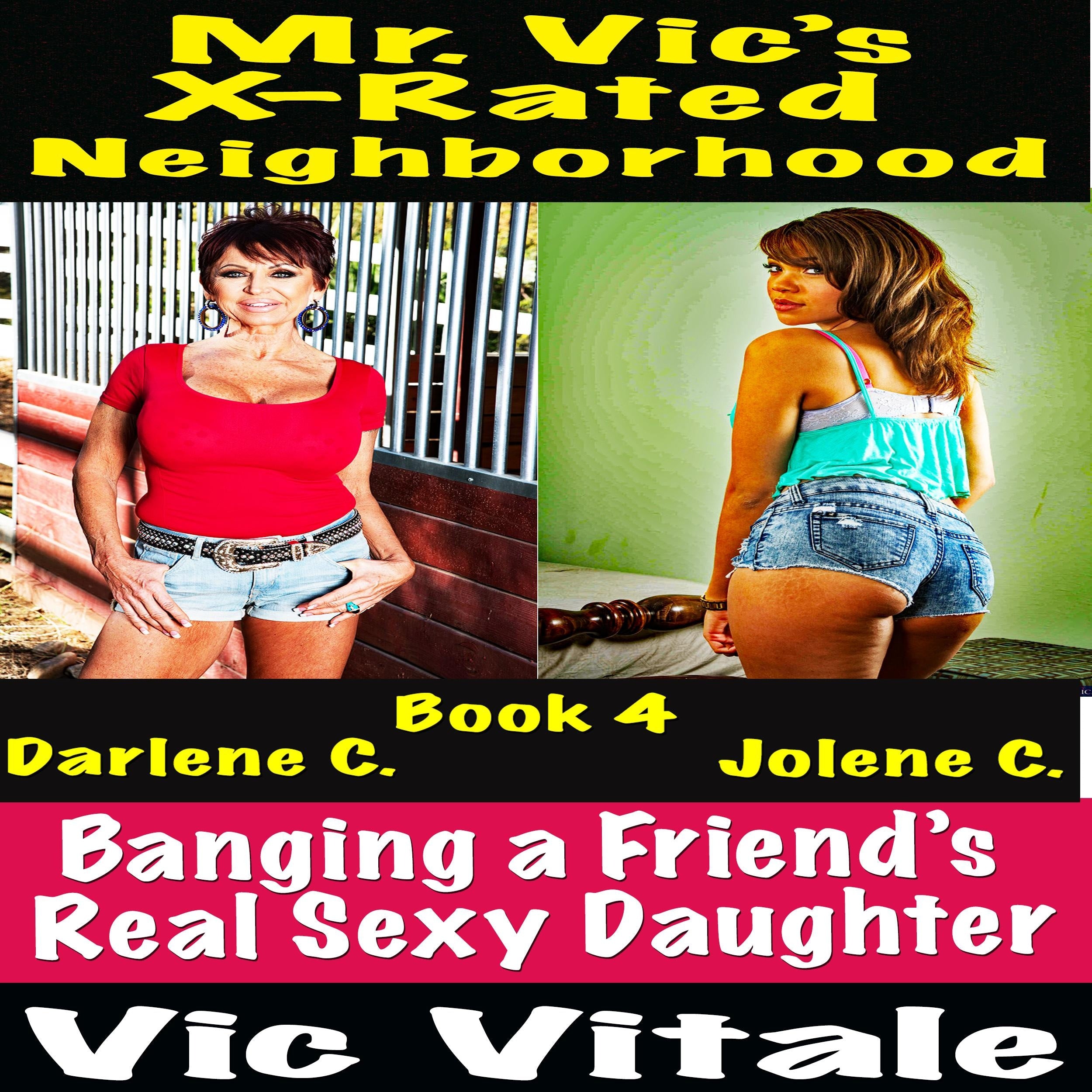 Mr. Vic's X-Rated Neighborhood Banging a Friend's Real Sexy Daughter Book 4