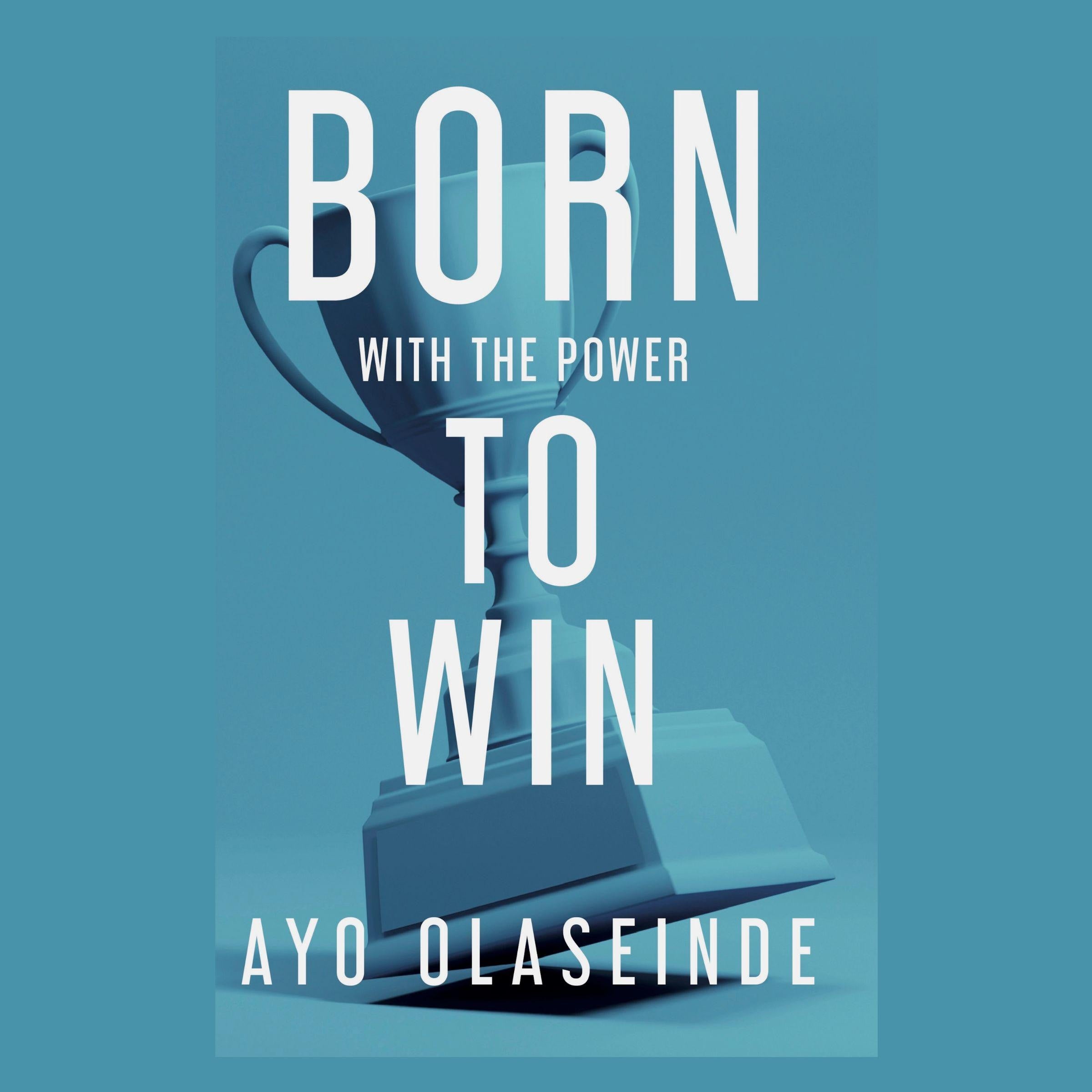 Born With The Power to Win