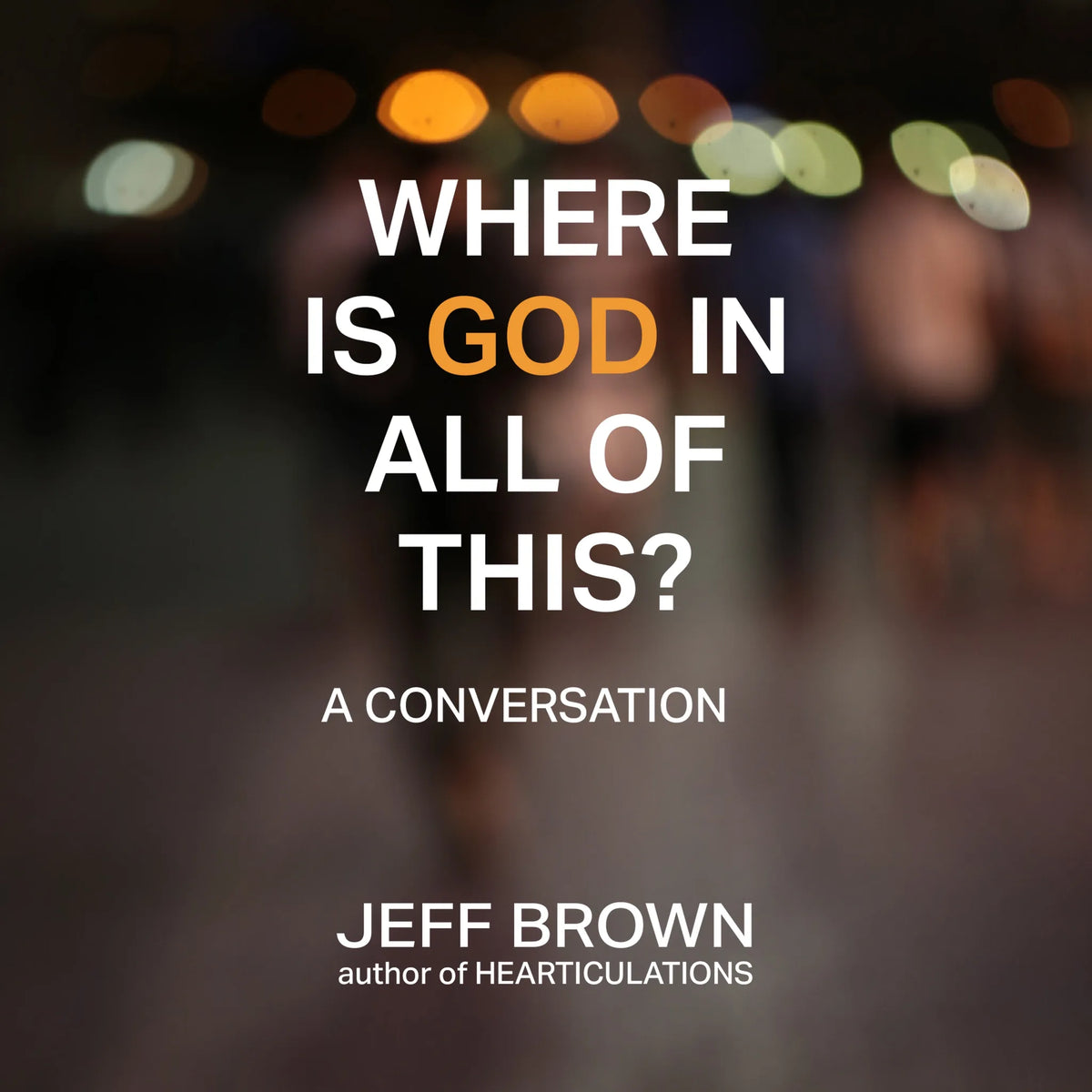 Where Is God in All of This?