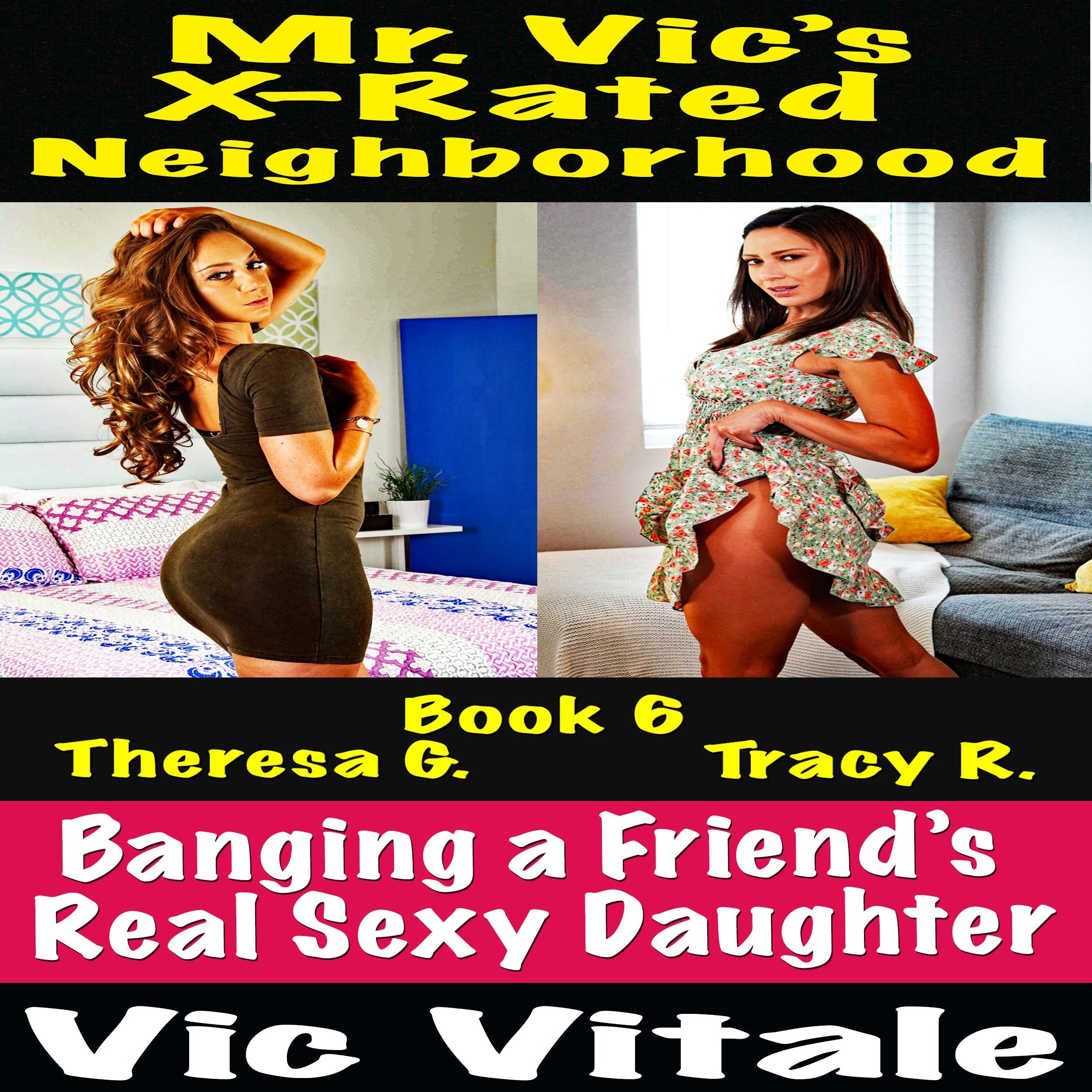 Mr. Vic's X-Rated Neighborhood Banging a Friend's Real Sexy Daughter Book 6
