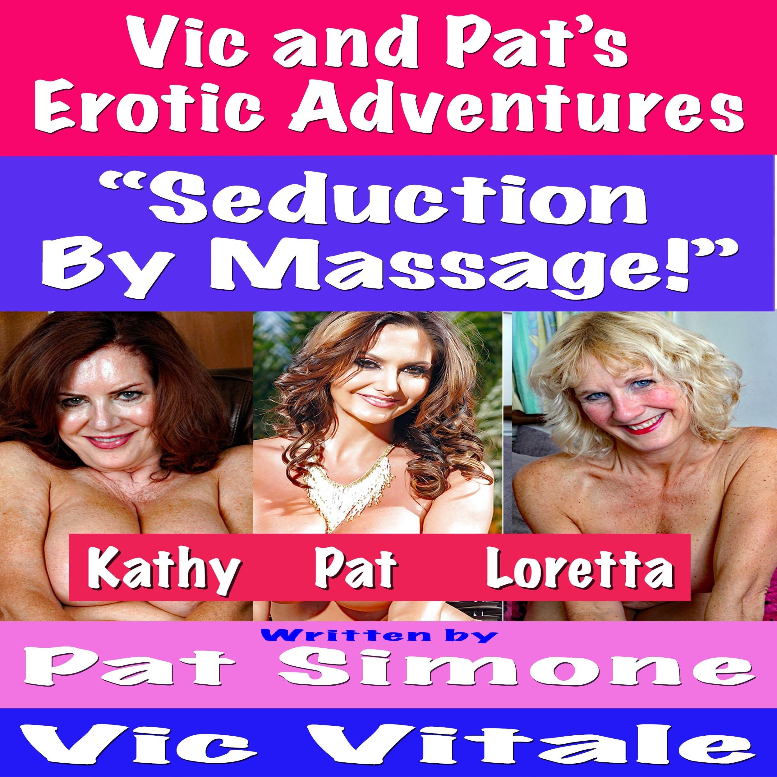 Vic and Pat's Erotic Adventures "Seduction By Massage!"