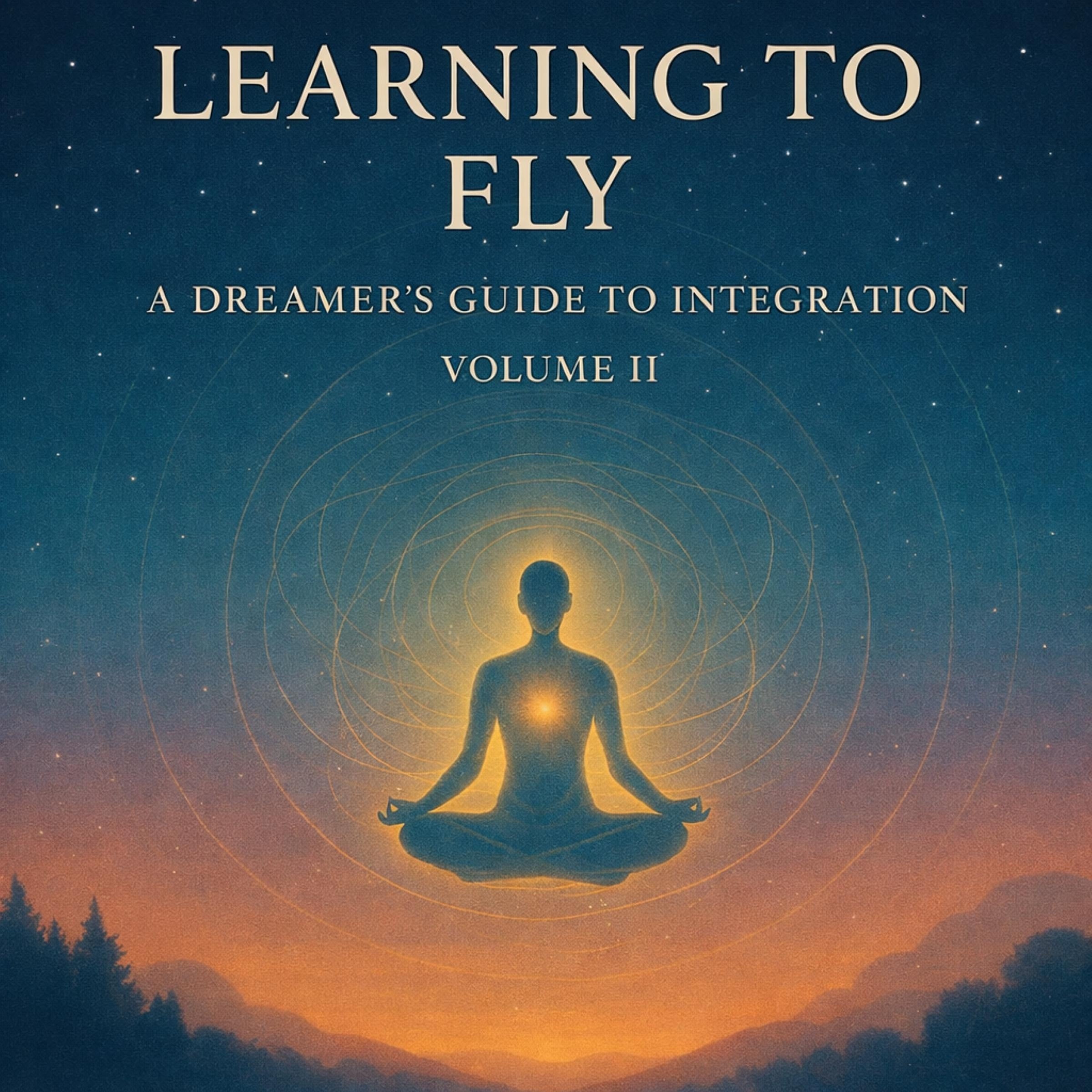 Learning to Fly: A Dreamer's Guide to Integration (Volume II)