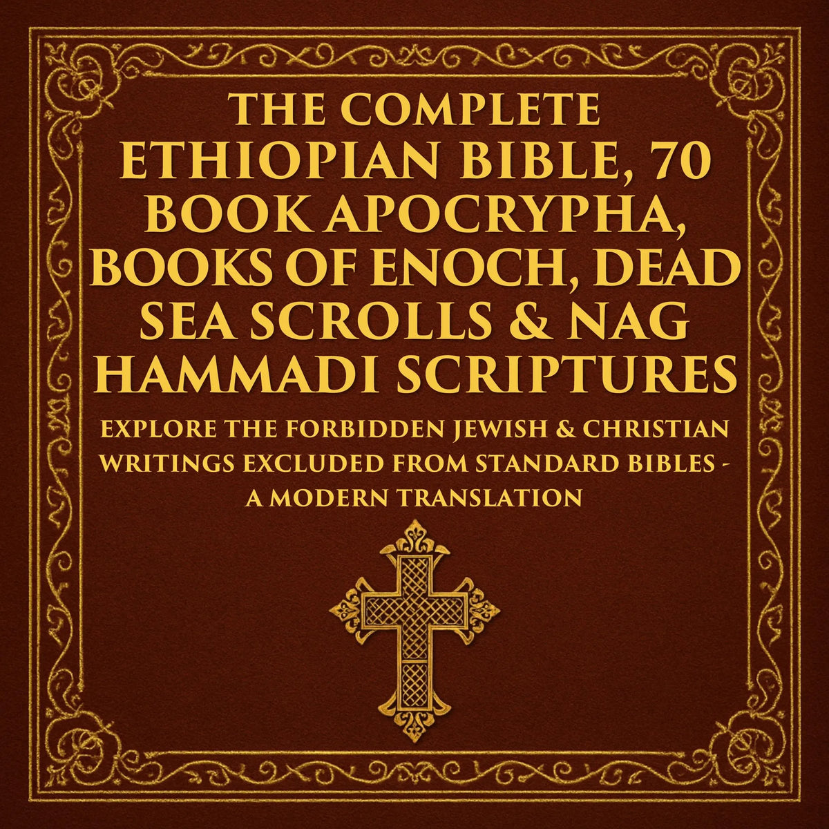 The Complete Ethiopian Bible, 70 Book Apocrypha, Books of Enoch, Dead Sea Scrolls & Nag Hammadi Scriptures