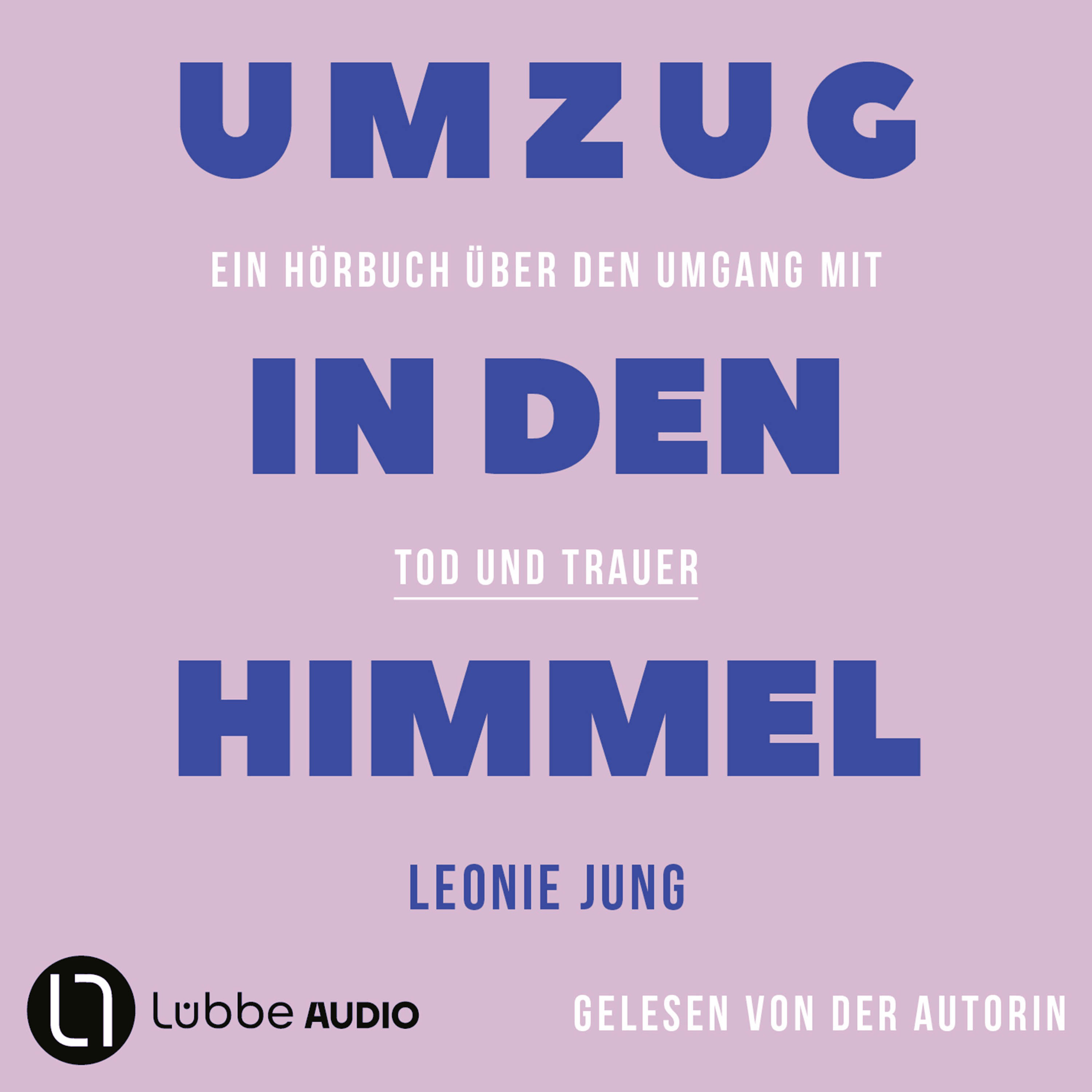 Umzug in den Himmel - Ein Hörbuch über den Umgang mit Tod und Trauer