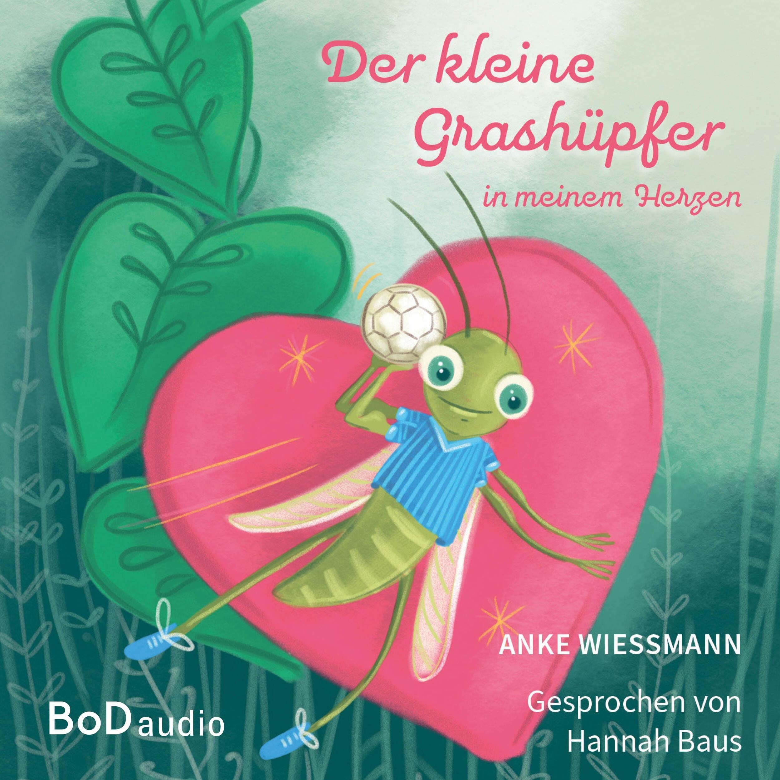 Der kleine Grashüpfer in meinem Herzen (Ungekürzt)