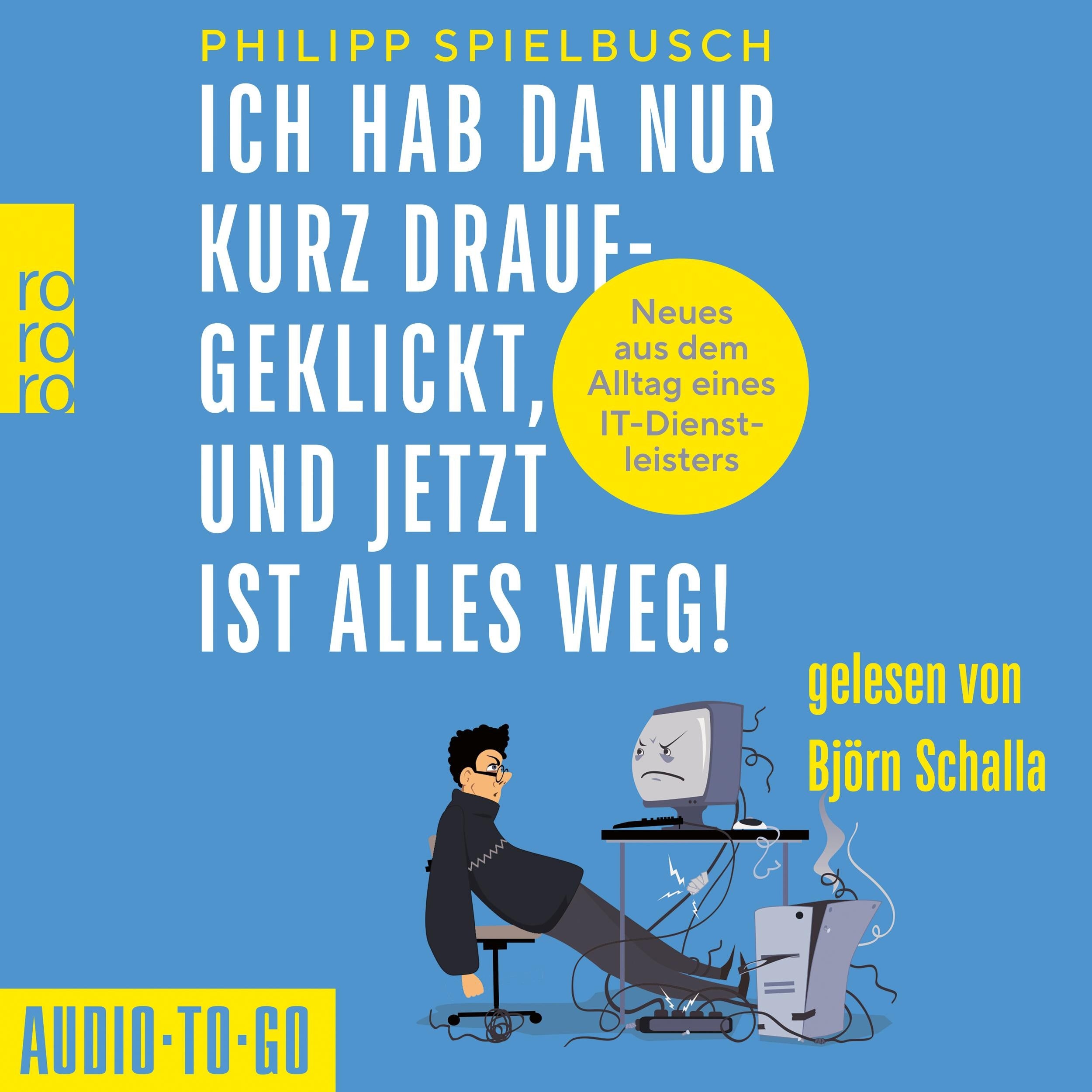 Ich hab da nur kurz draufgeklickt, und jetzt ist alles weg! - Neues aus dem Alltag eines IT-Dienstleisters (ungekürzt)