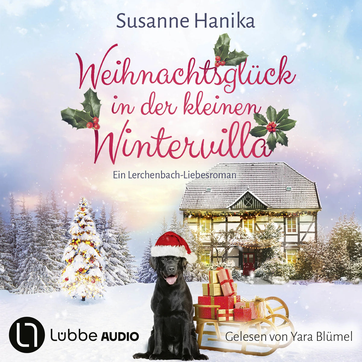 Weihnachtsglück in der kleinen Wintervilla - Lieben, Leben, Lachen in Lerchenbach, Teil 4