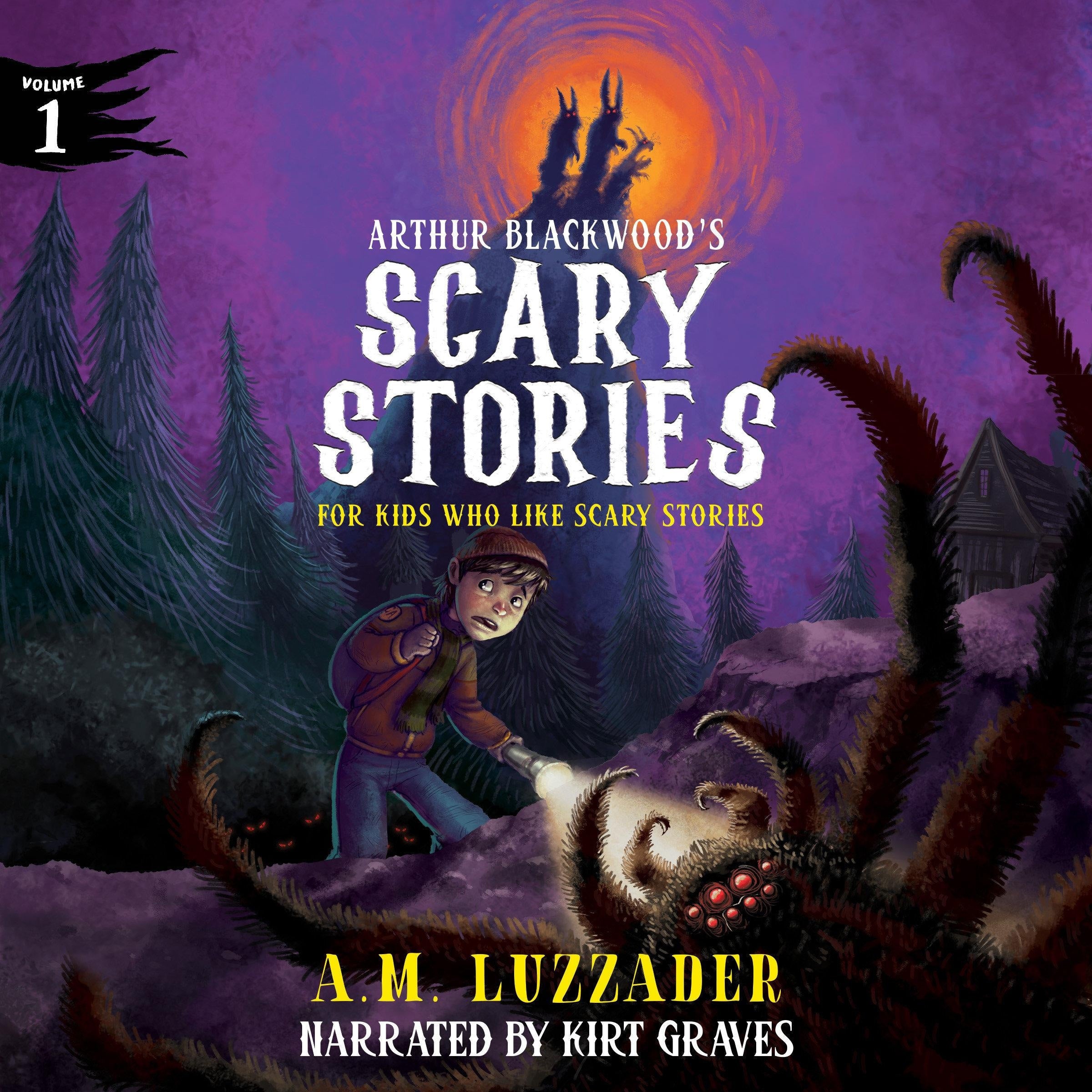 Arthur Blackwood's Scary Stories for Kids Who Like Scary Stories: Book 1