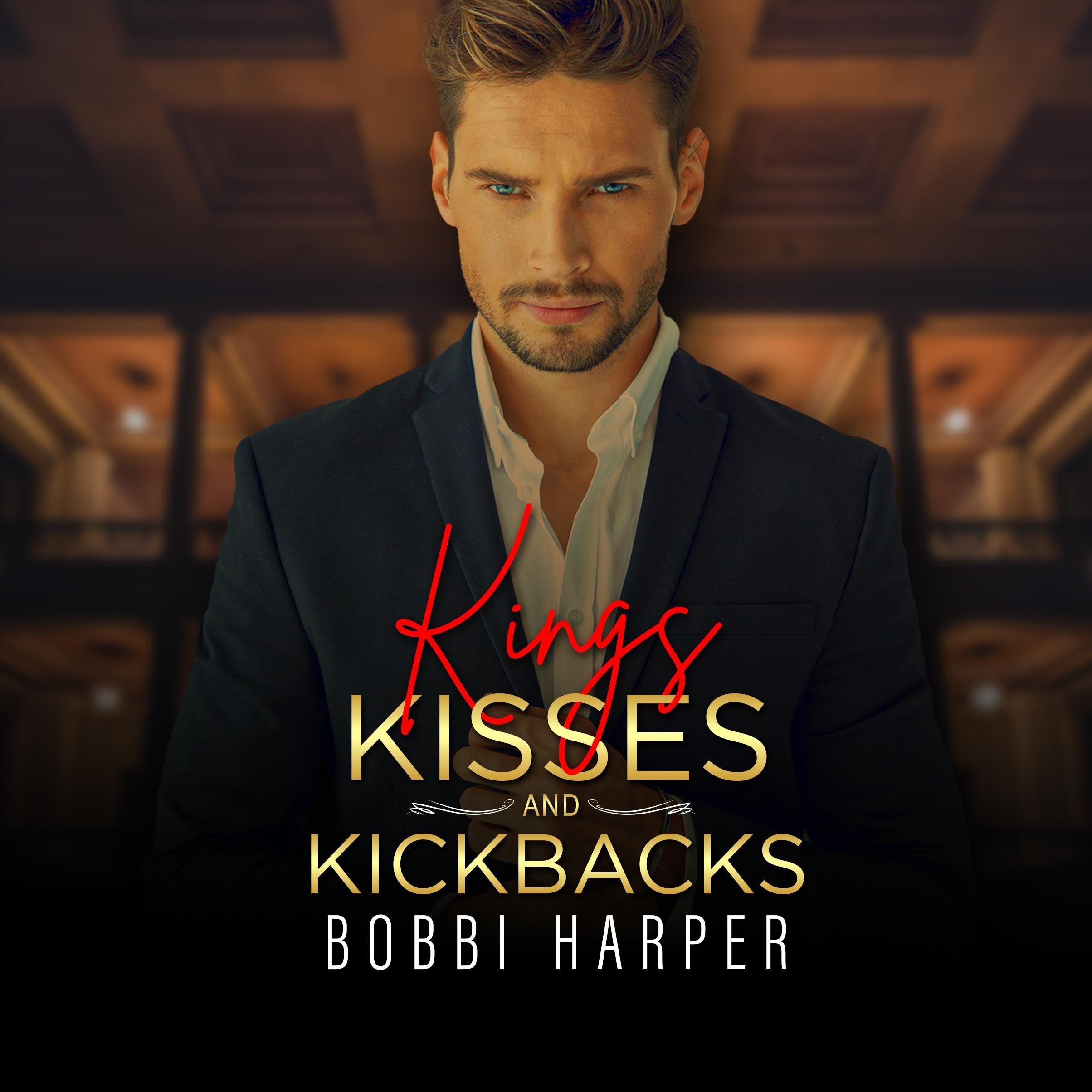 Kings, Kisses, and Kickbacks
