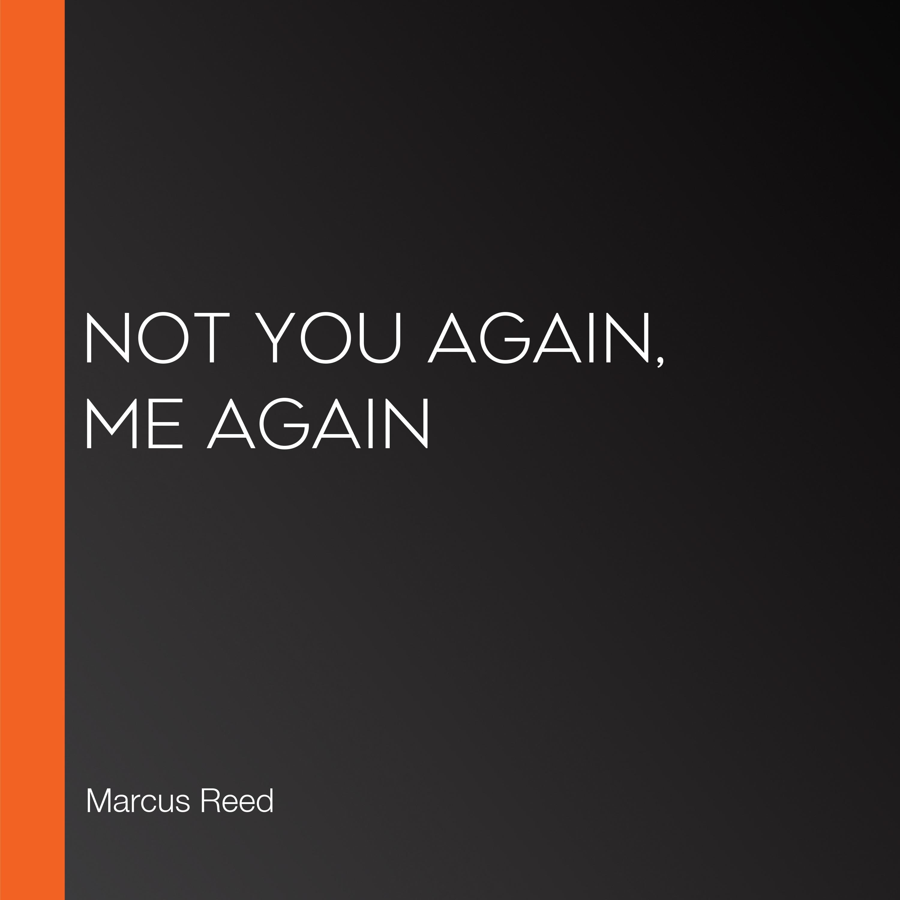 Not You Again, Me Again