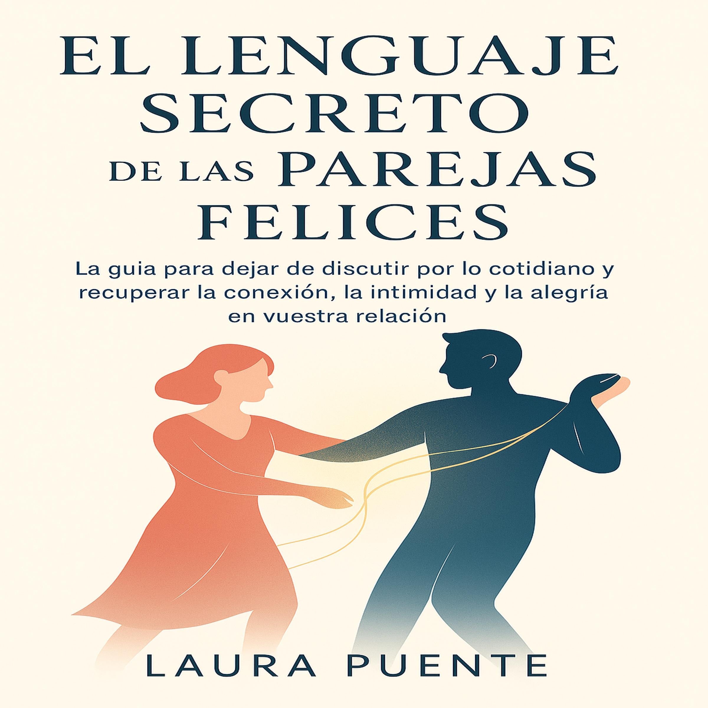 EL Lenguaje Secreto de las Parejas Felices